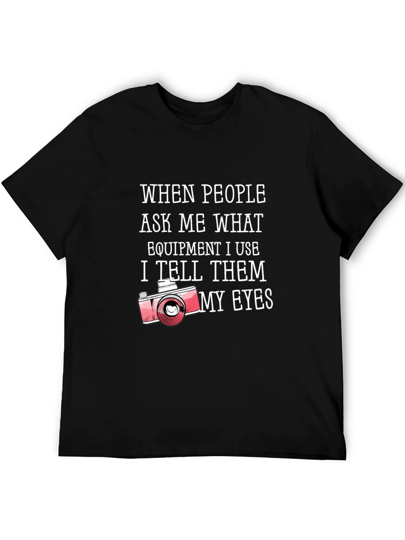 Photographers My Eyes Graphic Tee