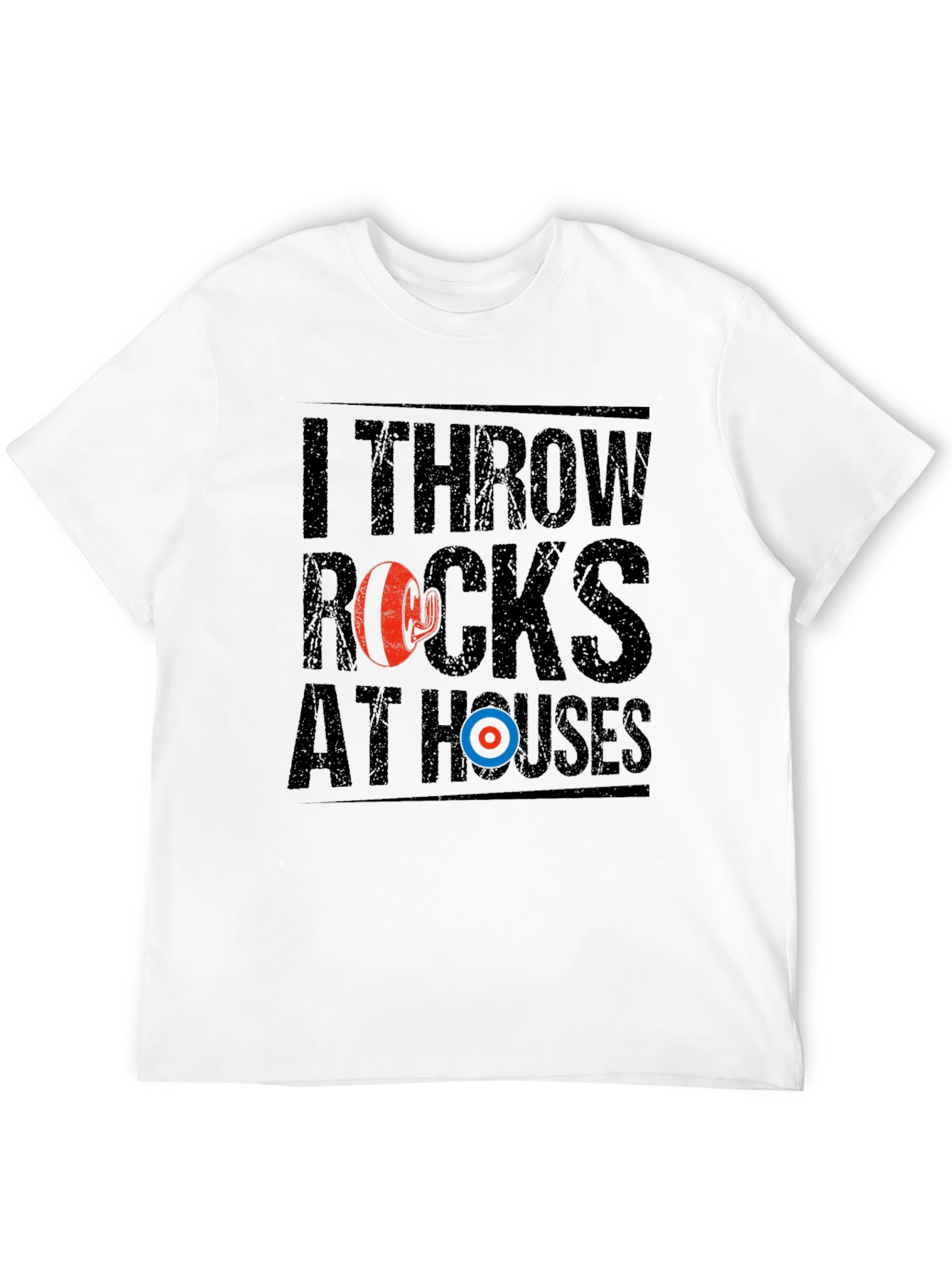 I Throw Rocks At Houses Funny Curling T-Shirt