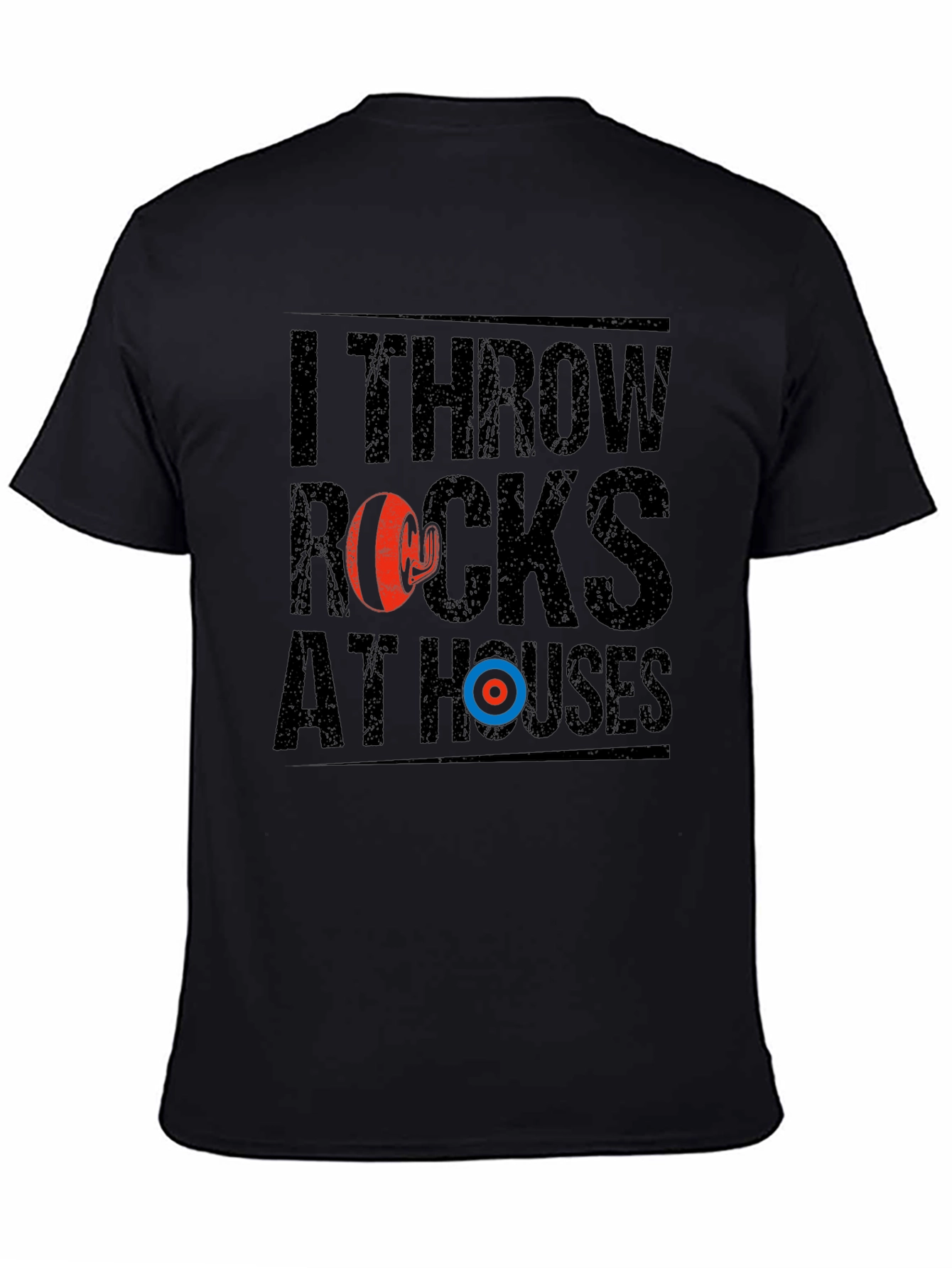 I Throw Rocks At Houses Funny Curling T-Shirt