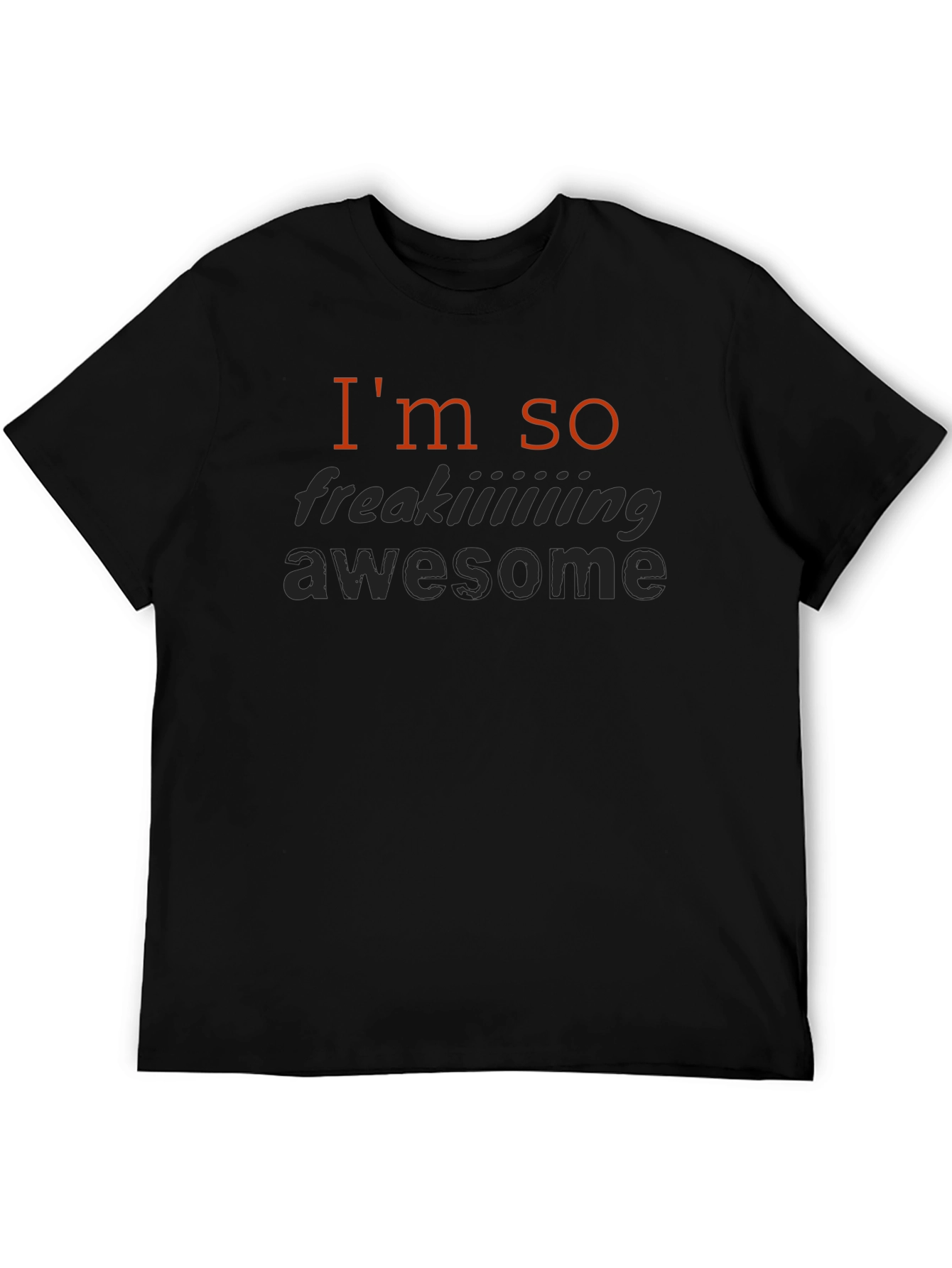 Im So Freaking Awesome Black T-Shirt