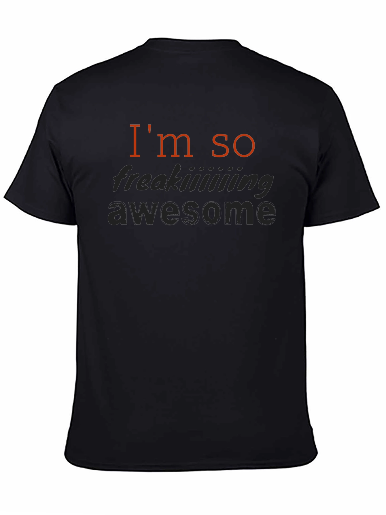 Im So Freaking Awesome Black T-Shirt