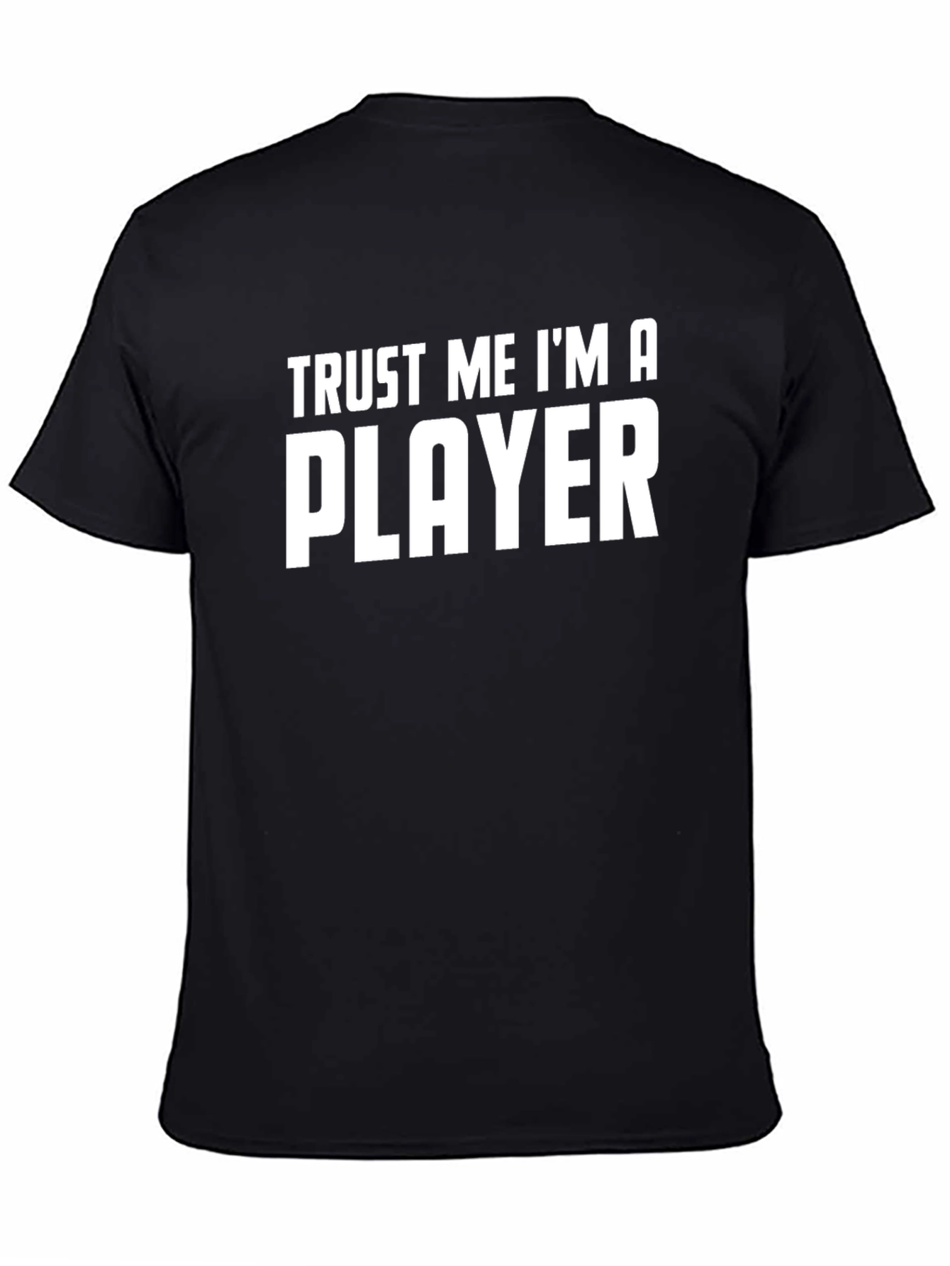 Trust Me Im A Player Graphic T-Shirt