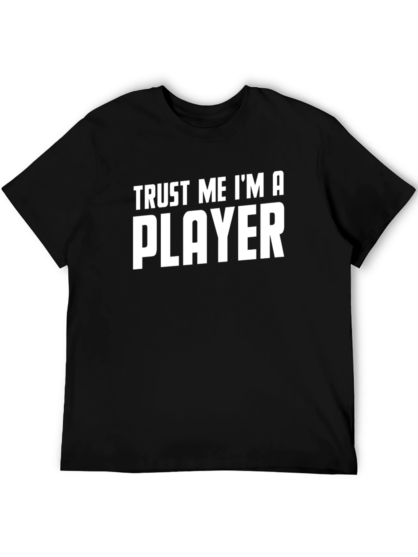 Trust Me Im A Player Graphic T-Shirt