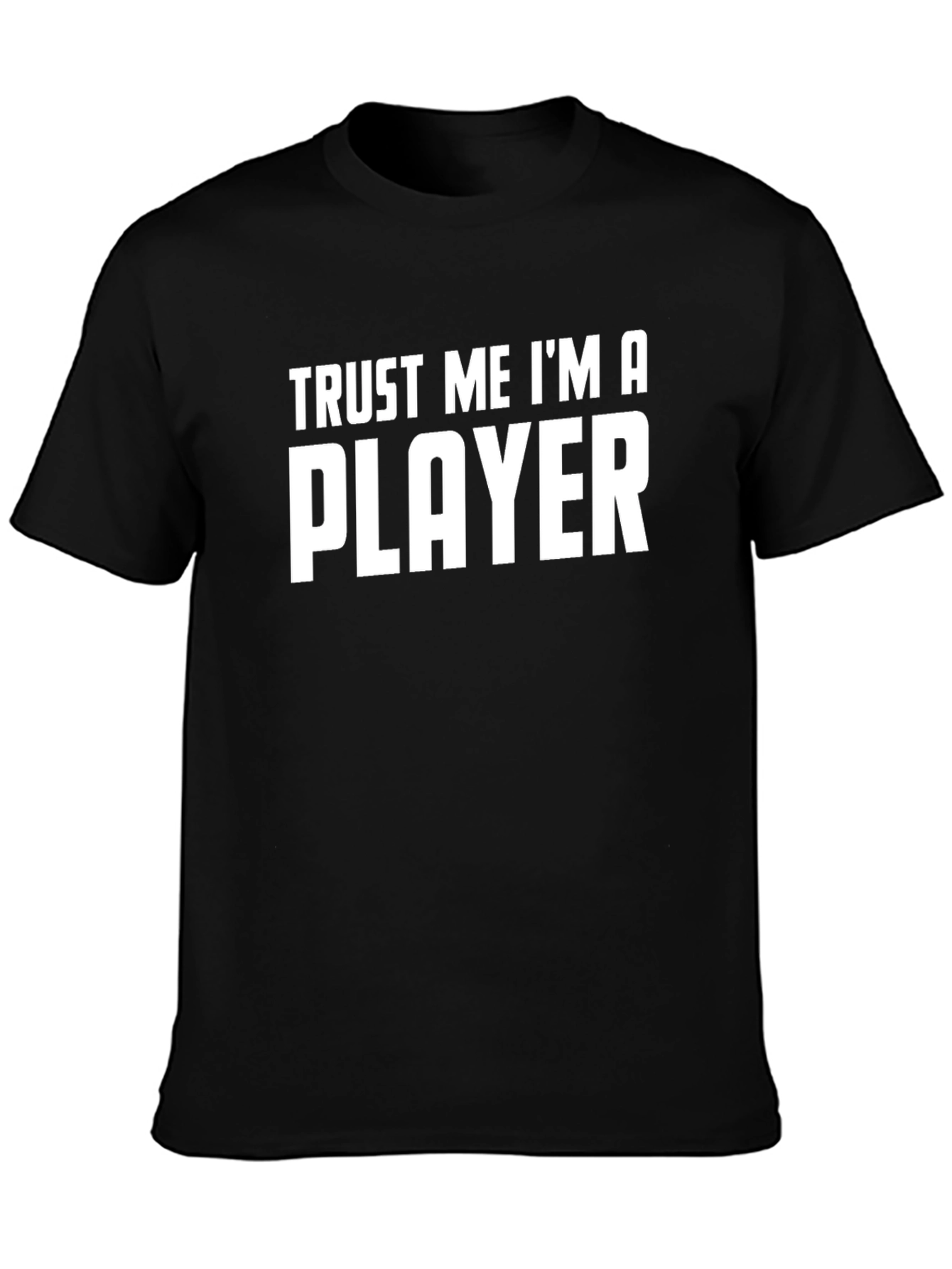 Trust Me Im A Player Graphic T-Shirt