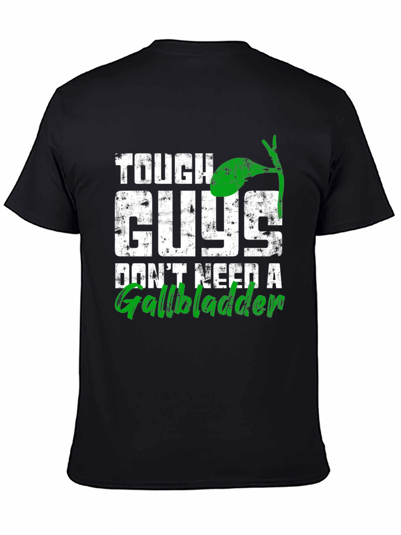 Tough Guys Dont Need A Gallbladder T-Shirt