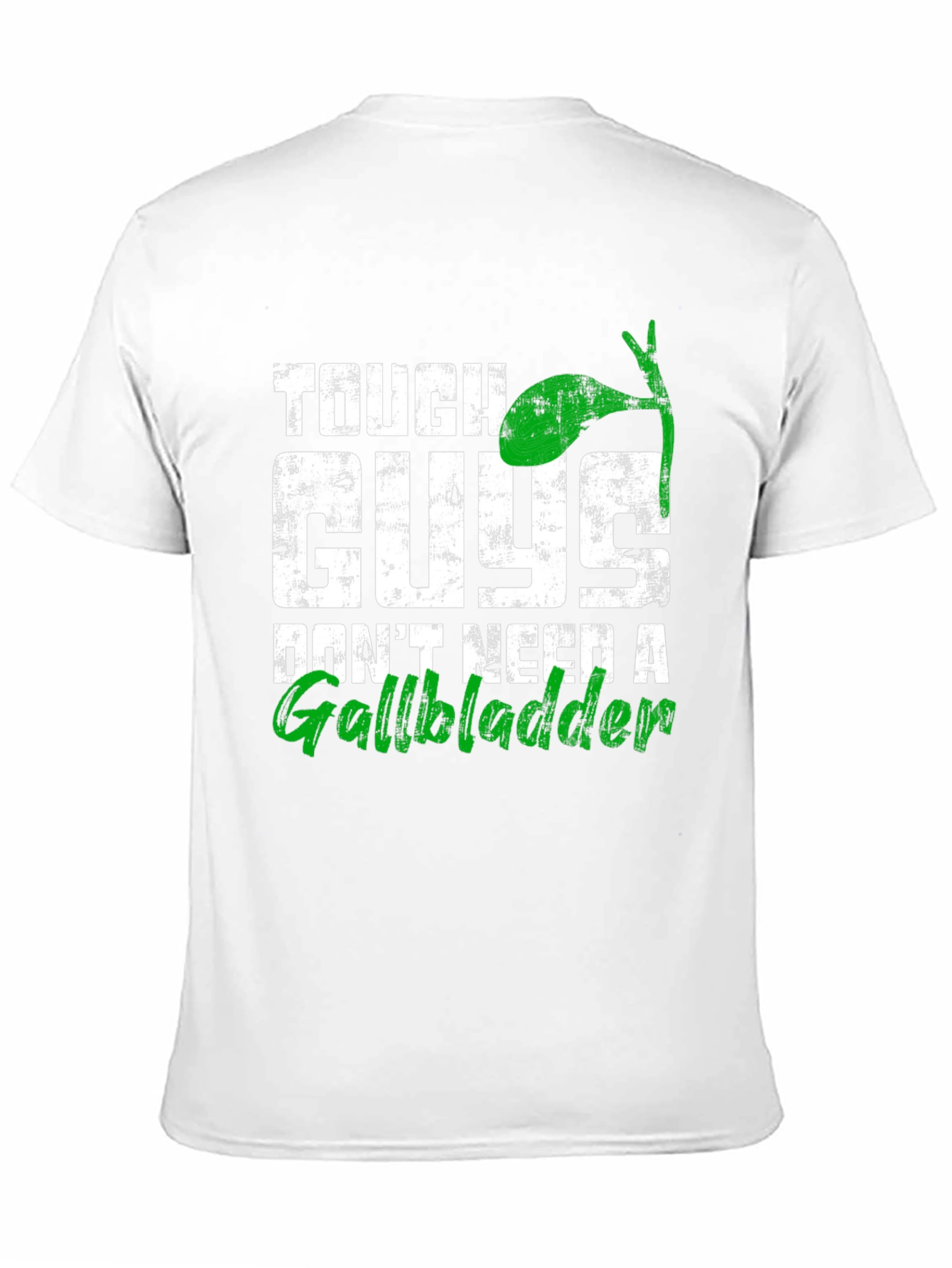 Tough Guys Dont Need A Gallbladder T-Shirt