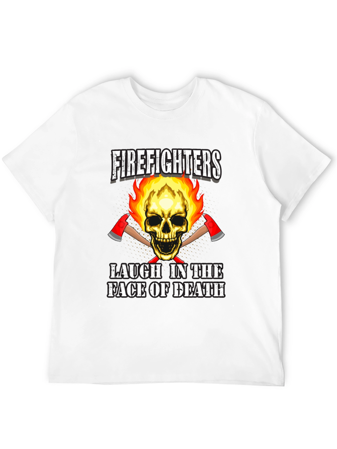 Firefighters Laugh in the Face of Death T-Shirt