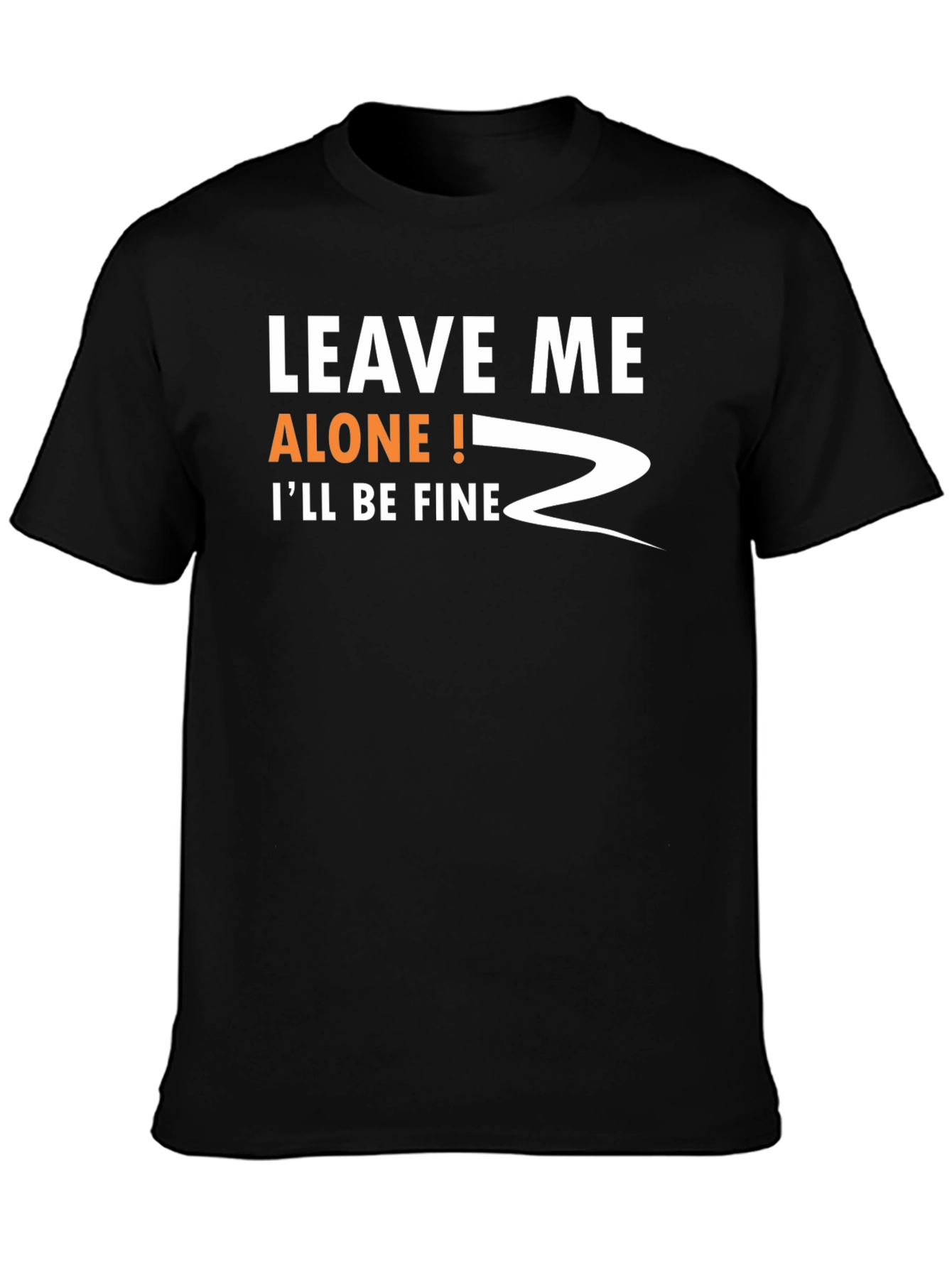 Leave Me Alone! Funny Graphic T-Shirt