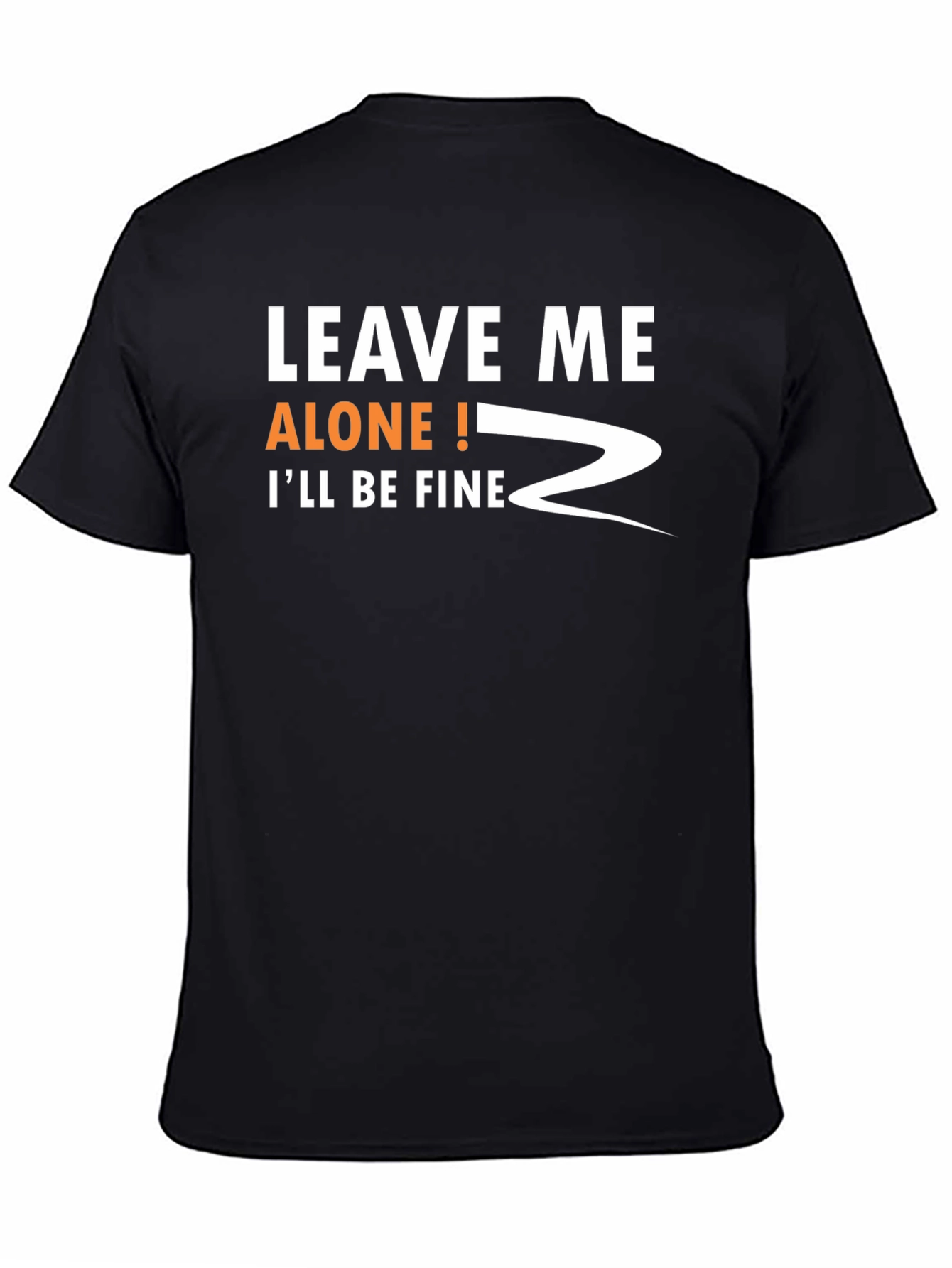 Leave Me Alone! Funny Graphic T-Shirt