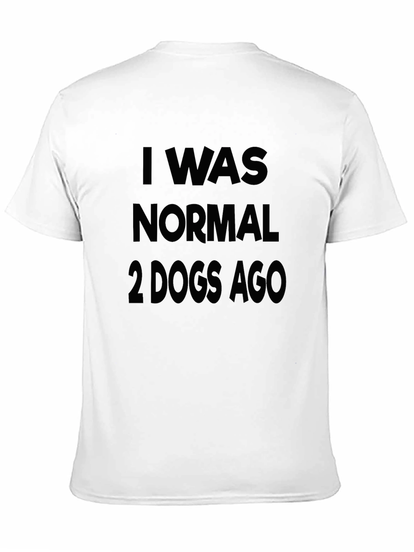 I Was Normal 2 Dogs Ago Graphic Tee