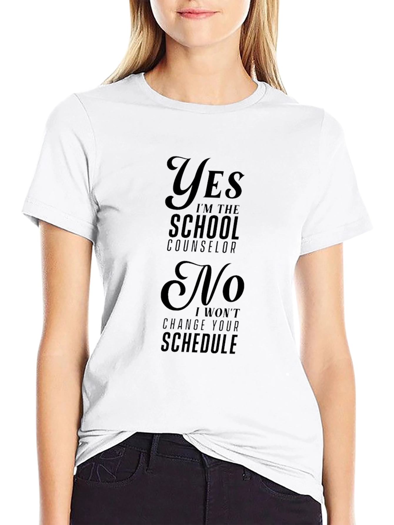 School Counselor T-Shirt - Yes No Schedule Changes!