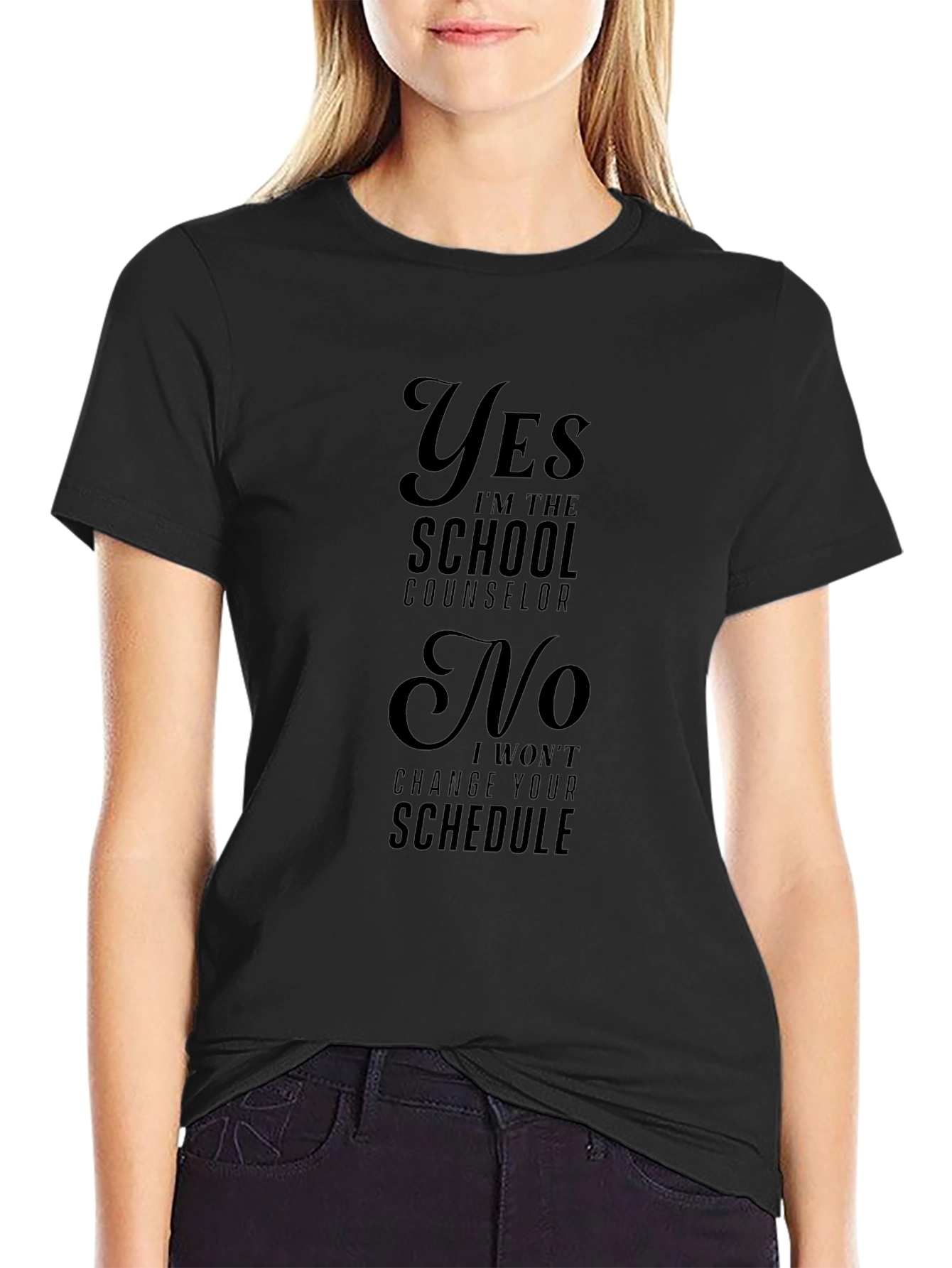School Counselor T-Shirt - Yes No Schedule Changes!