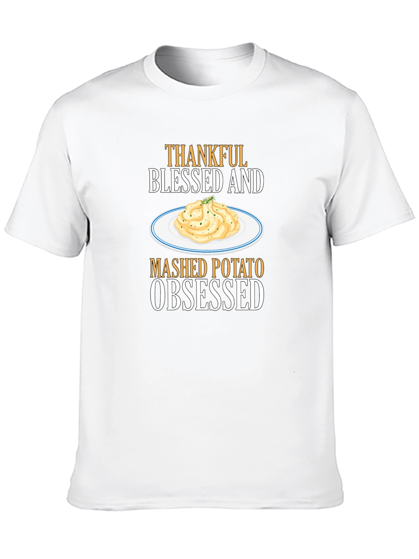Thankful Blessed Mashed Potato Obsessed T-Shirt
