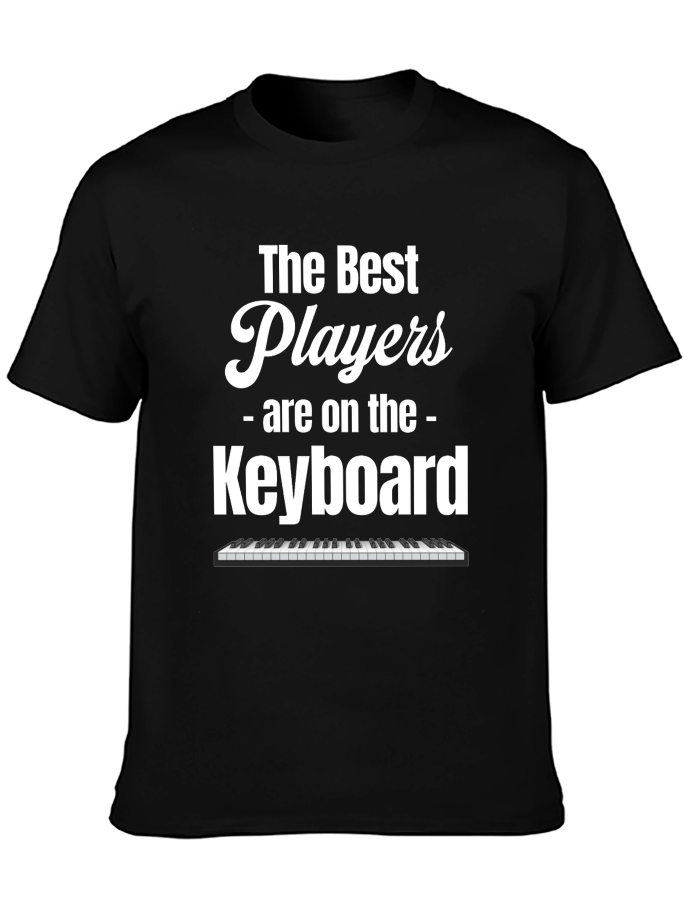 The Best Players Are on the Keyboard T-Shirt