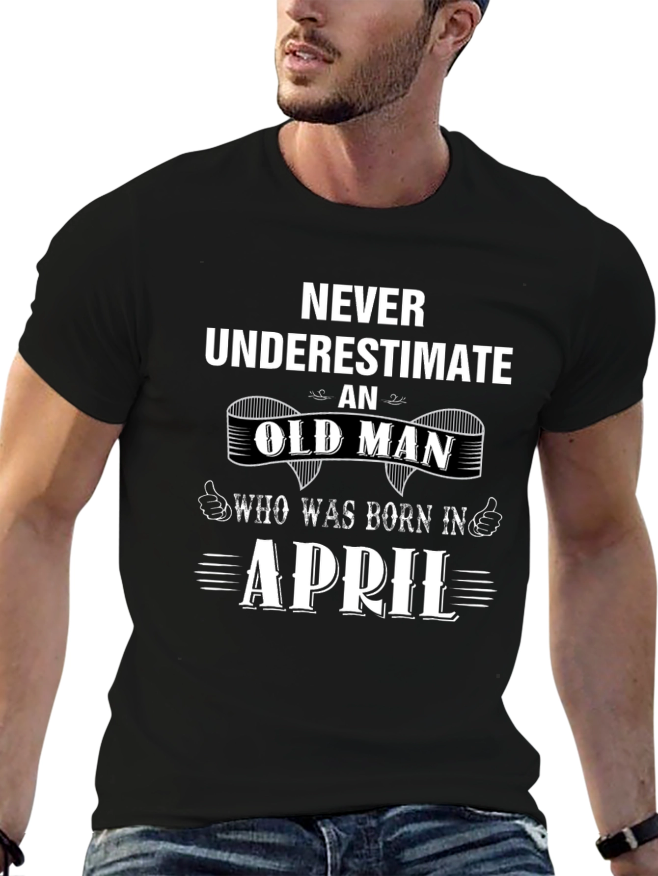 Never Underestimate Old Man April Birthday T-Shirt