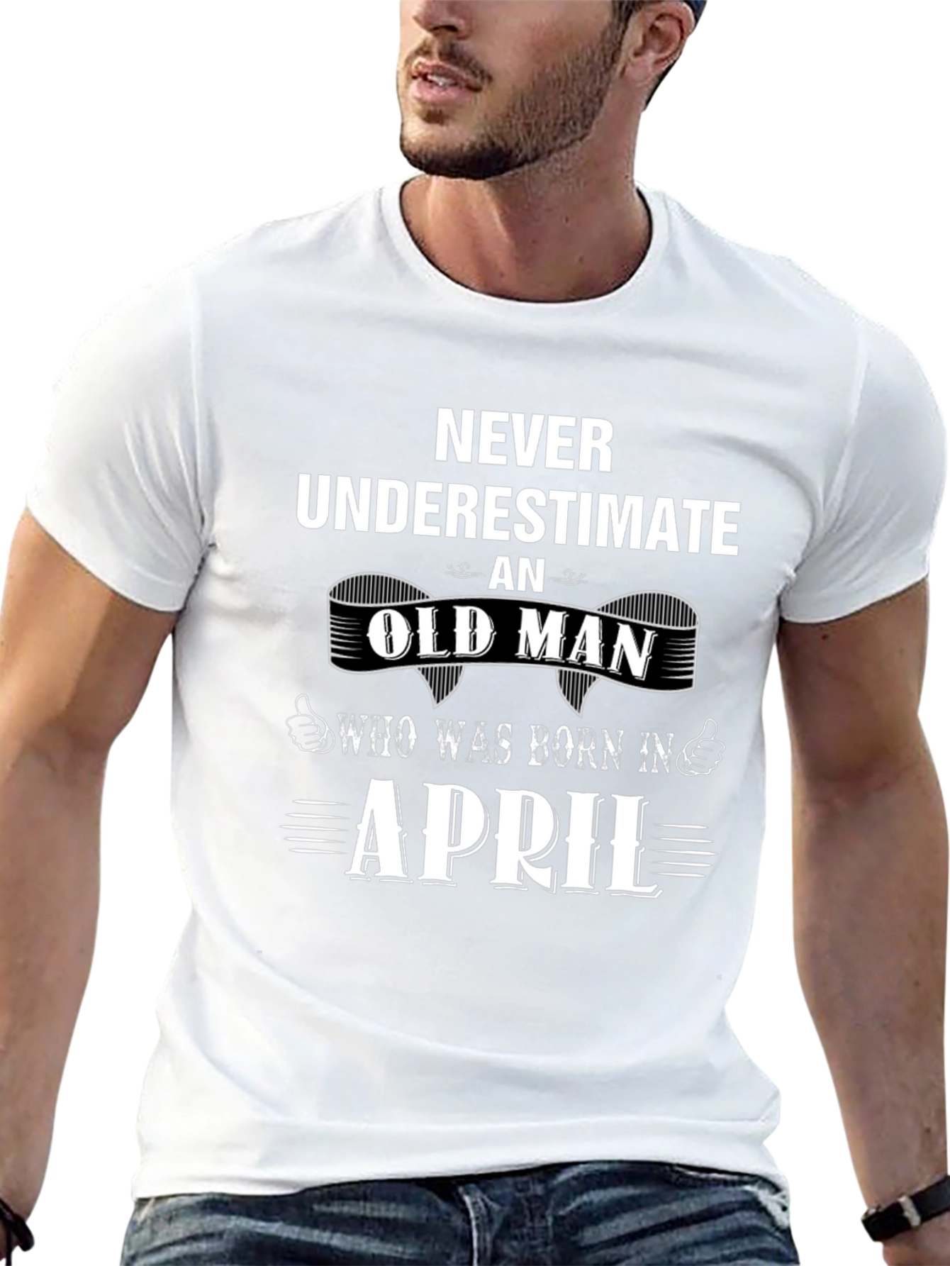 Never Underestimate Old Man April Birthday T-Shirt