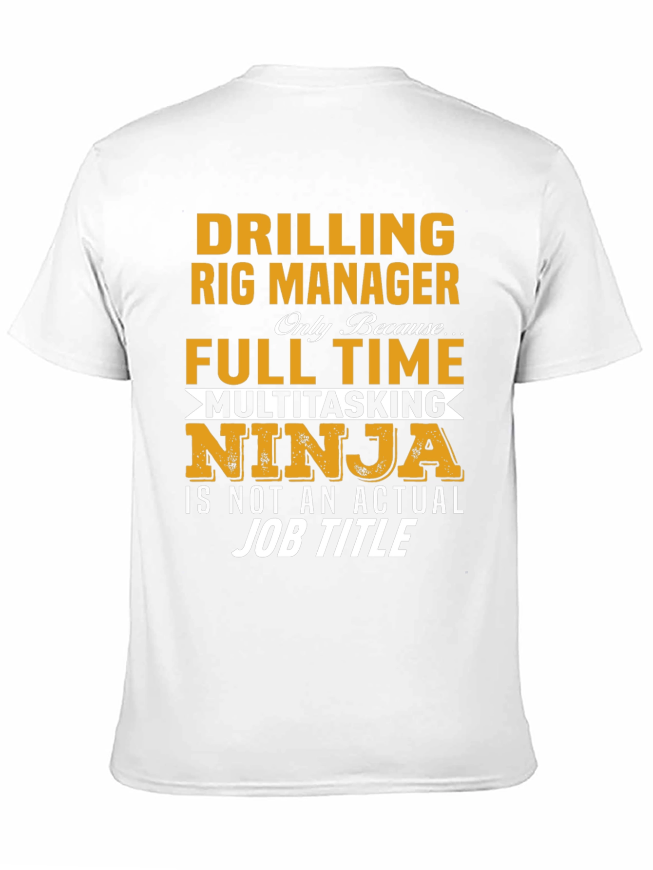 Drilling Rig Manager T-Shirt - Multitasking Ninja Job Title