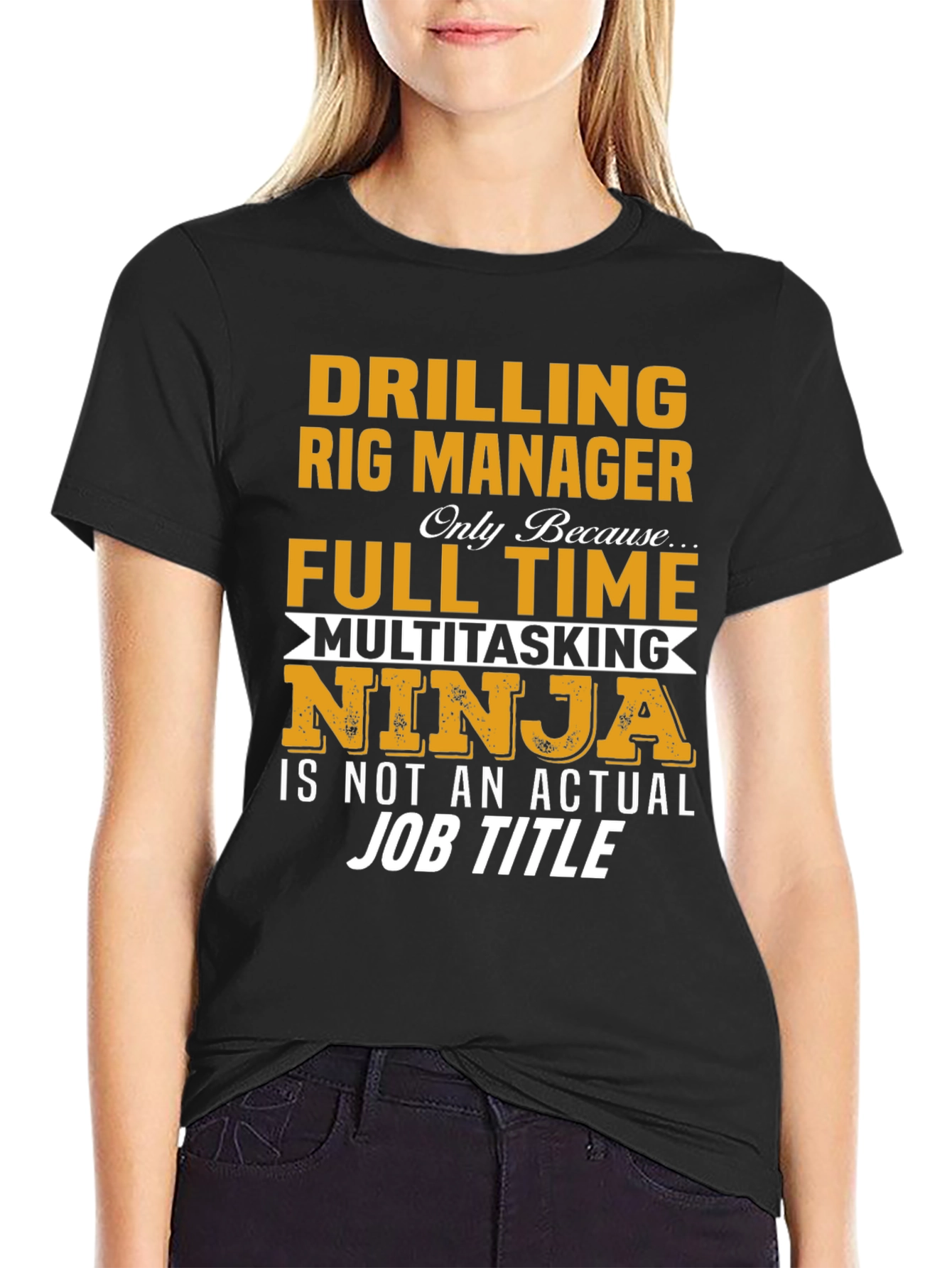 Drilling Rig Manager T-Shirt - Multitasking Ninja Job Title