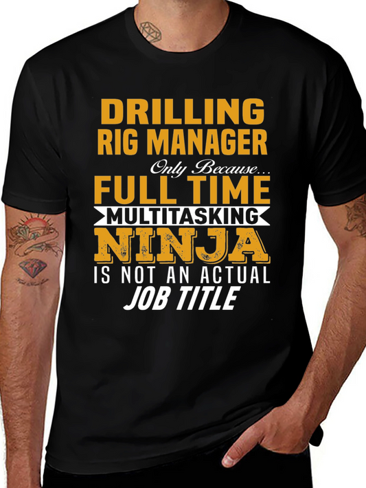 Drilling Rig Manager T-Shirt - Multitasking Ninja Job Title