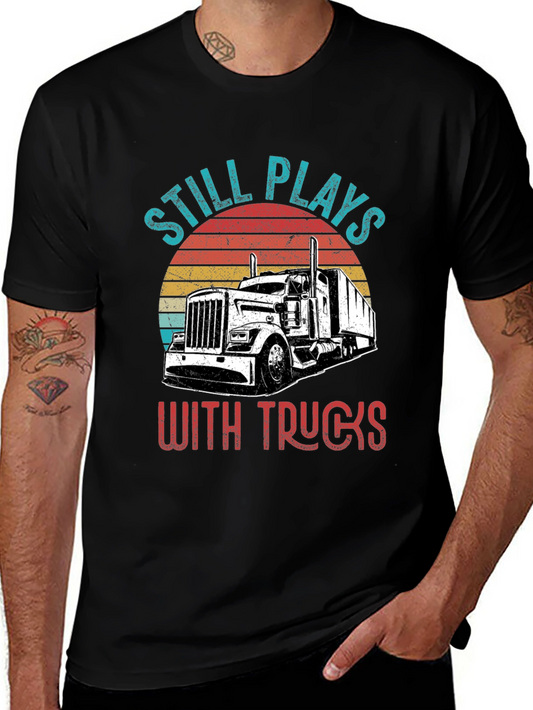 Still Plays With Trucks T-Shirt