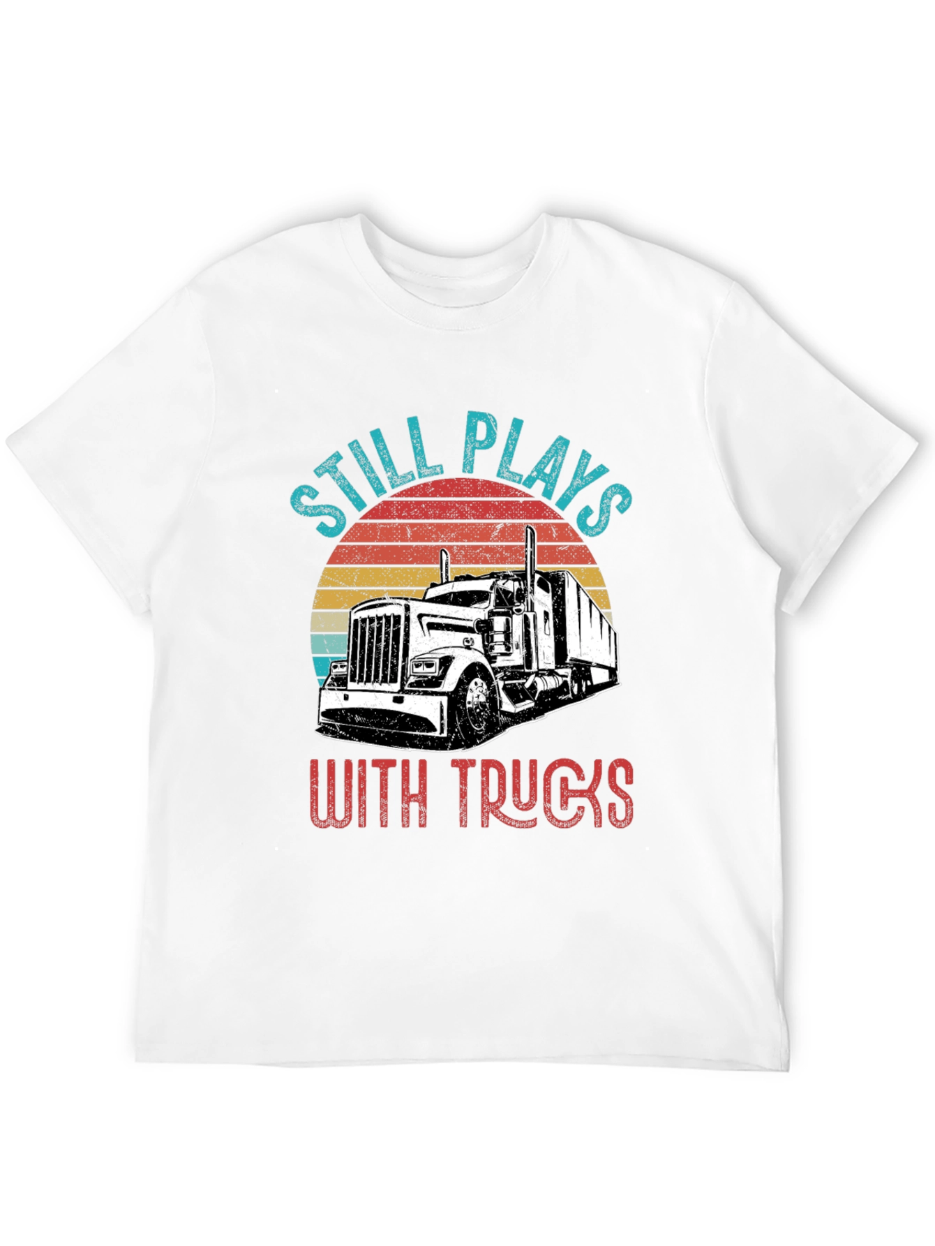 Still Plays With Trucks T-Shirt