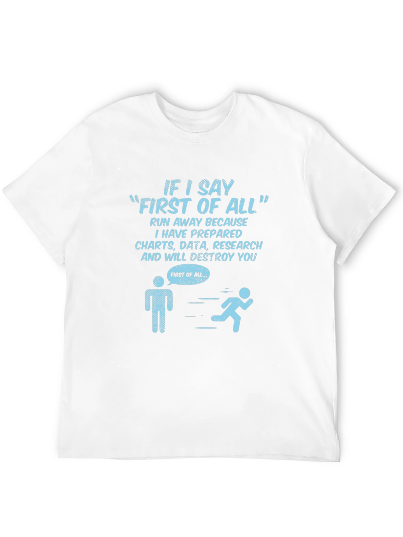 Humorous First of All Graphic Tee