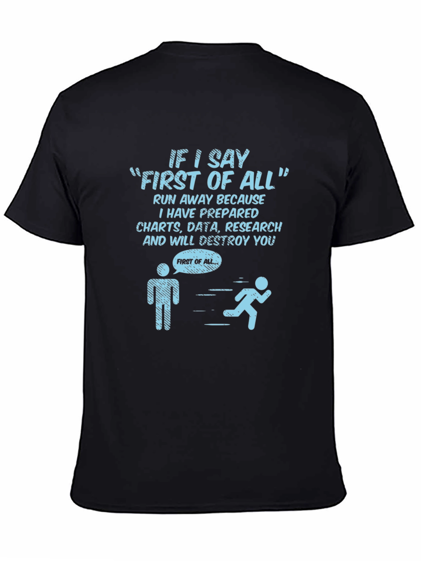 Humorous First of All Graphic Tee