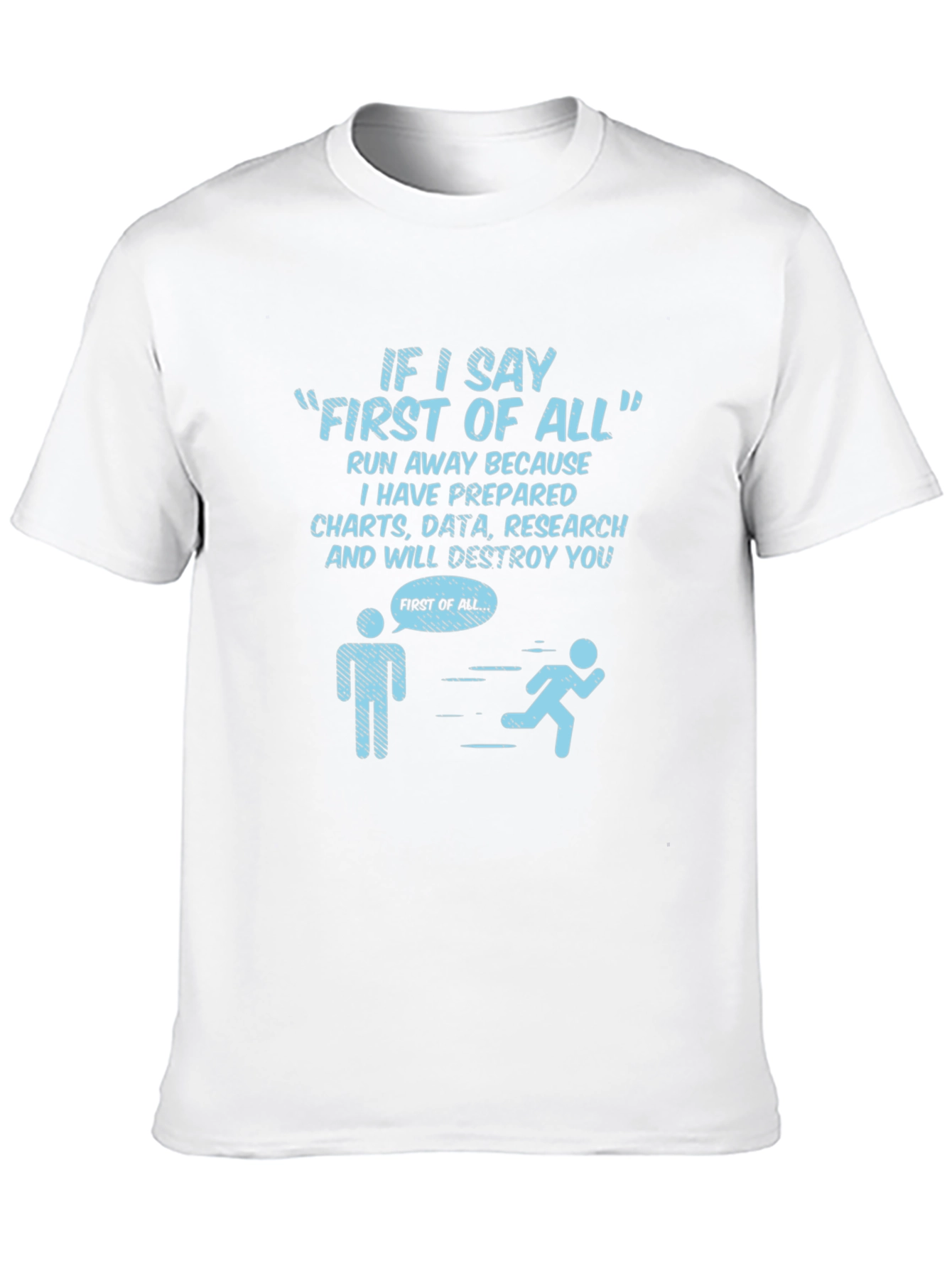 Humorous First of All Graphic Tee