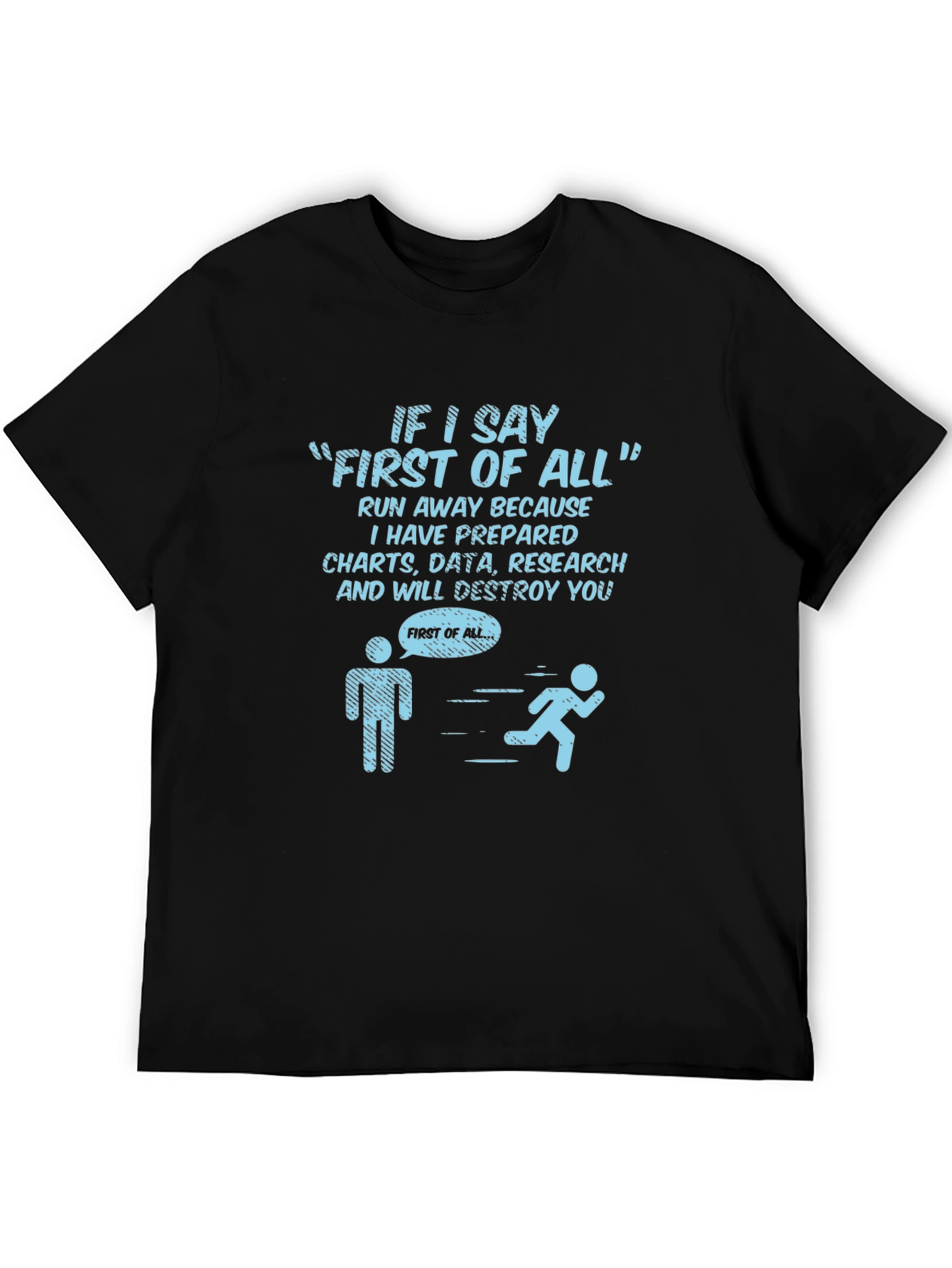 Humorous First of All Graphic Tee