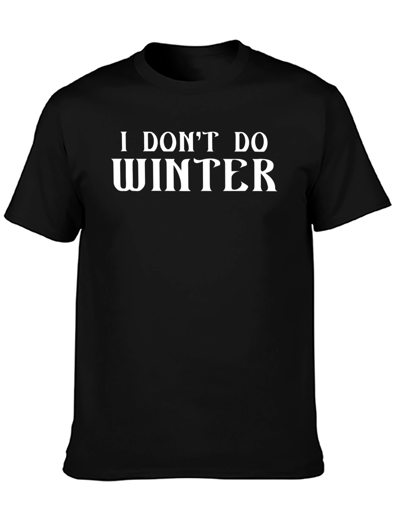 I Dont Do Winter Black Graphic Tee