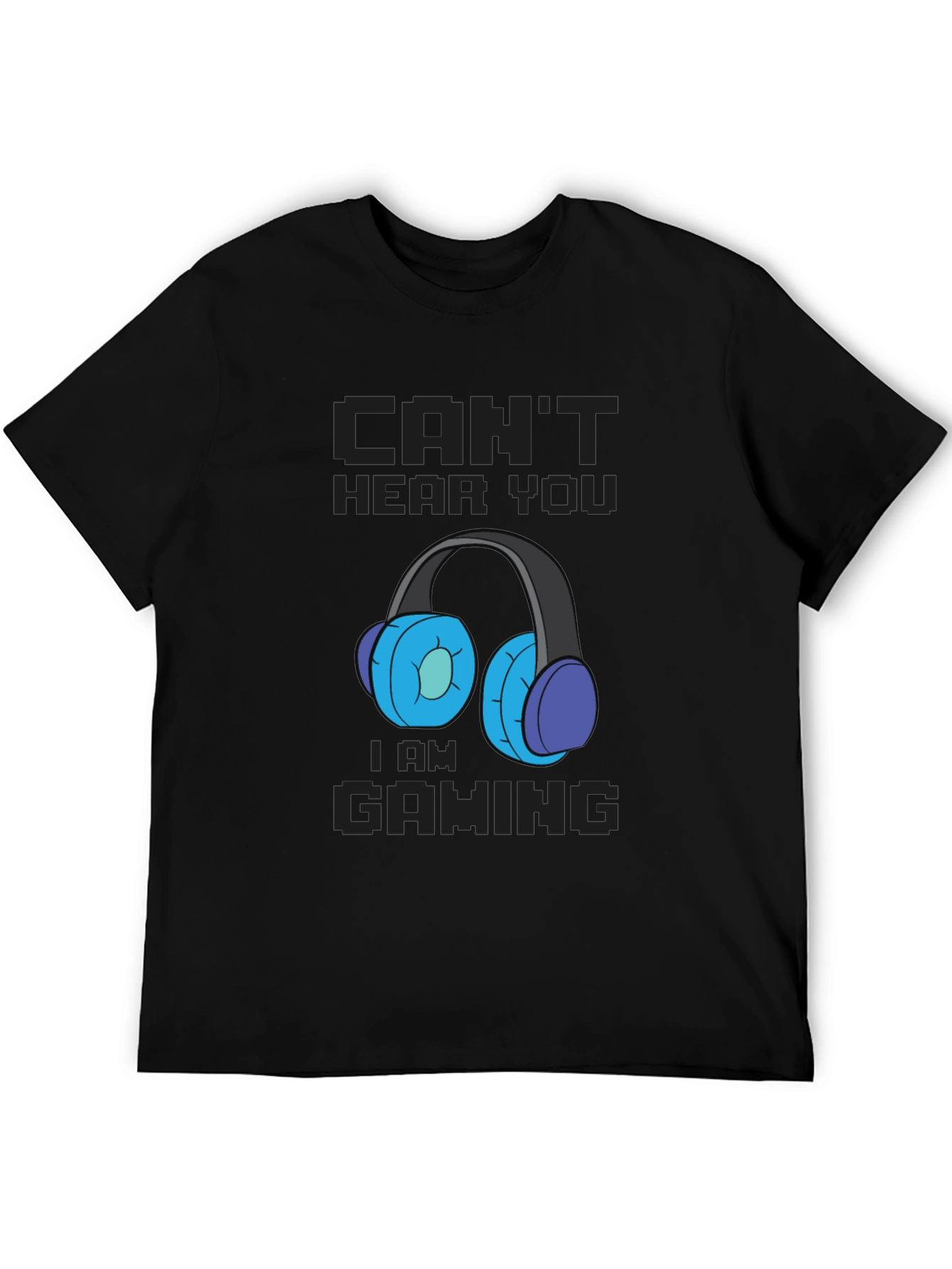 Cant Hear You Im Gaming T-Shirt