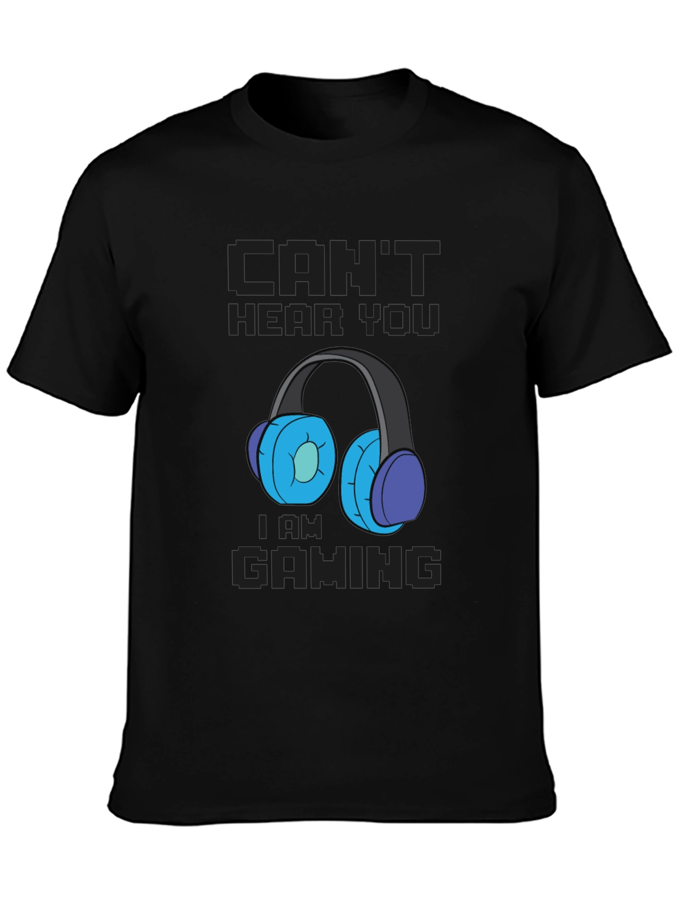Cant Hear You Im Gaming T-Shirt