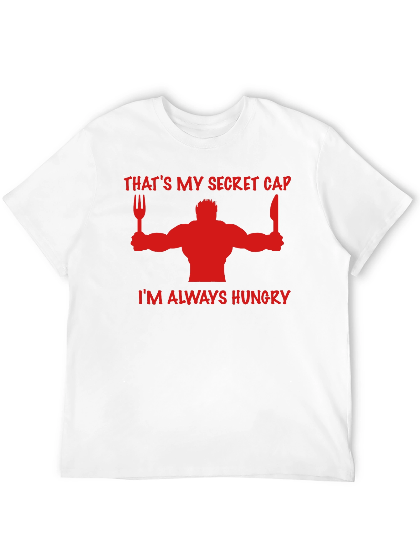 Thats My Secret Cap Funny Hungry T-Shirt