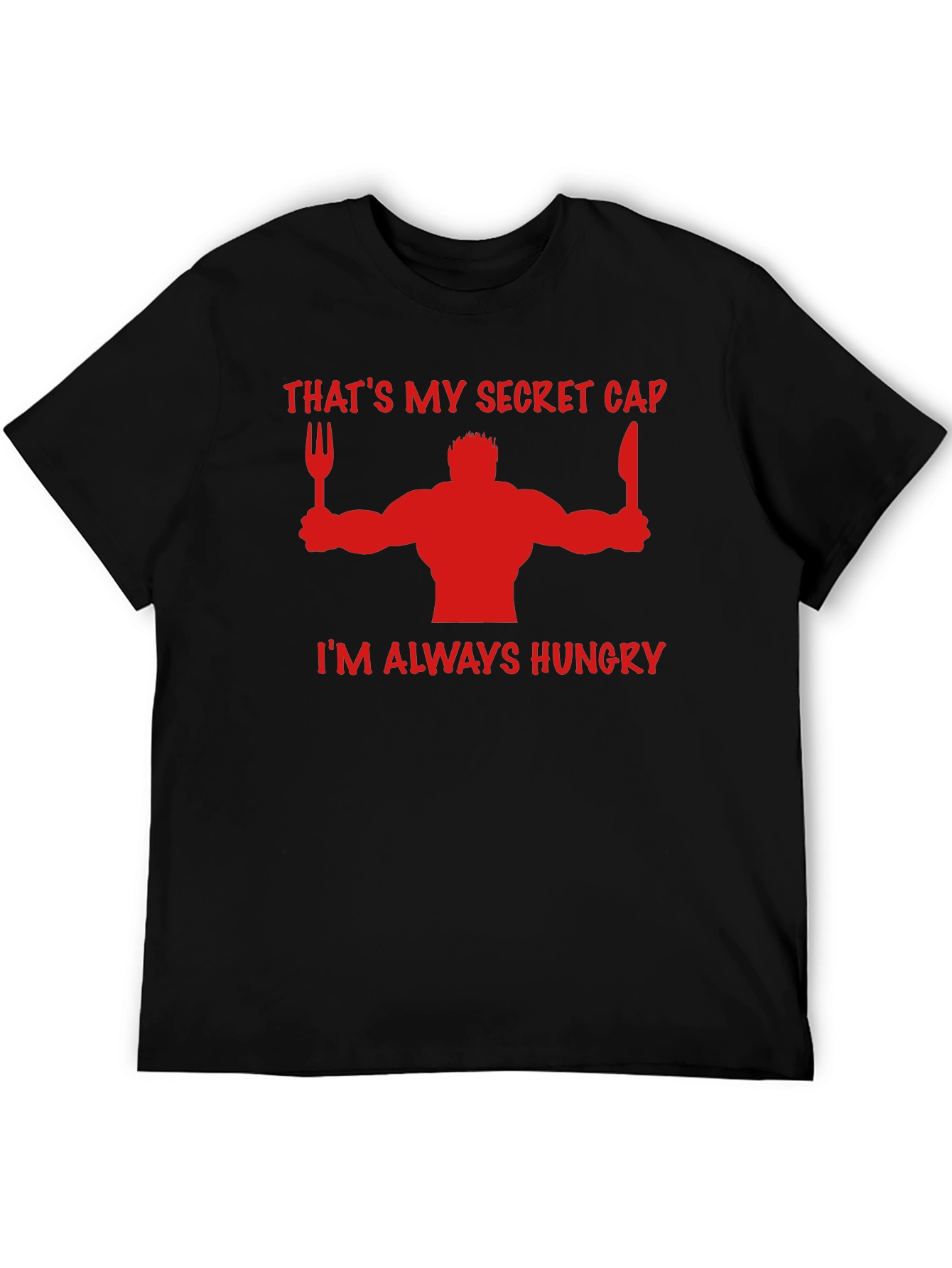 Thats My Secret Cap Funny Hungry T-Shirt
