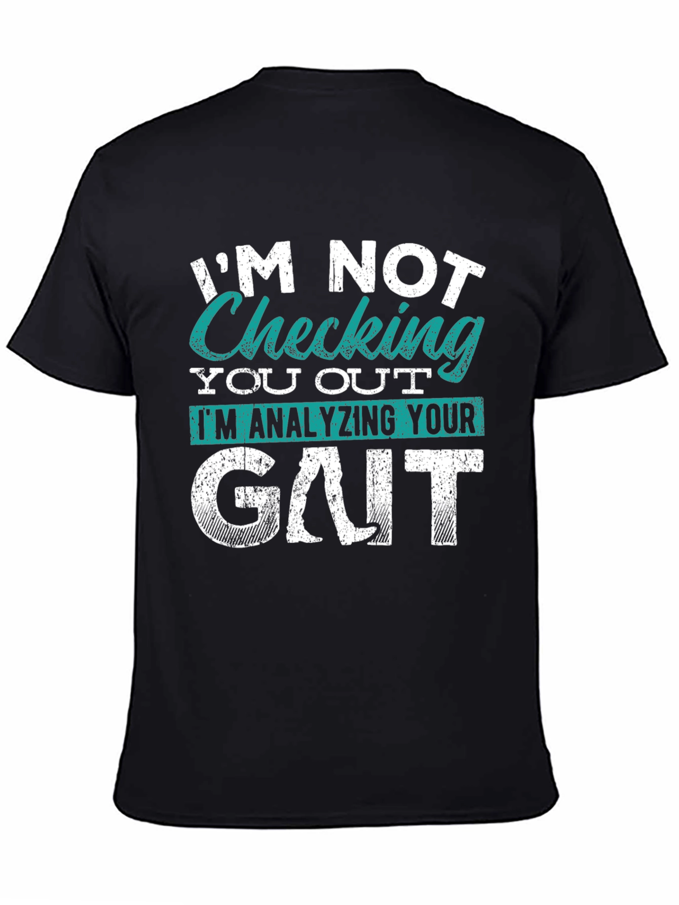 Im Not Checking You Out Gait Analysis T-Shirt