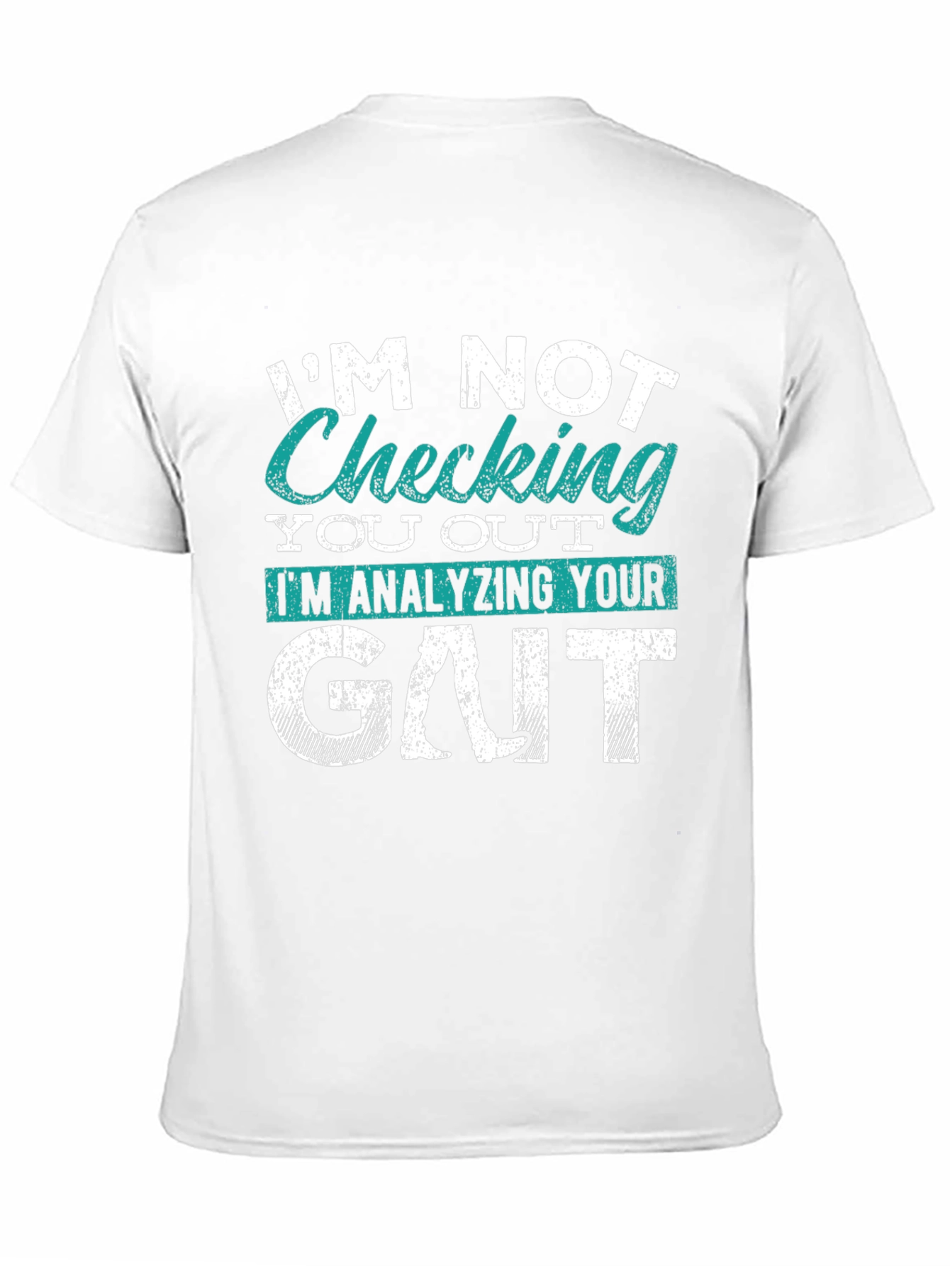 Im Not Checking You Out Gait Analysis T-Shirt