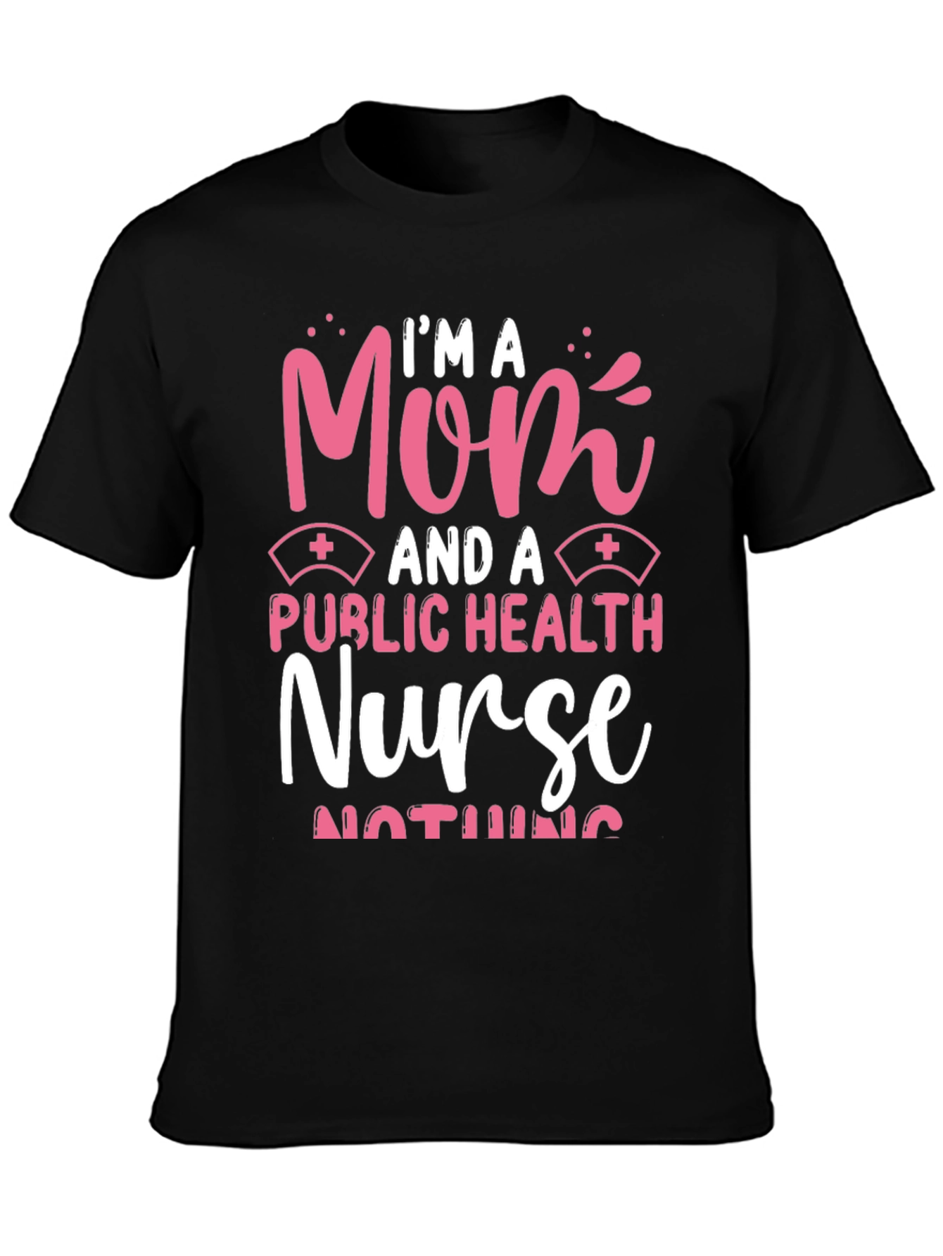 Im A Mom Public Health Nurse T-Shirt