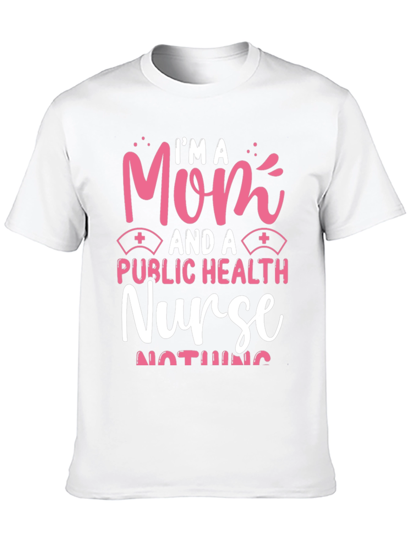 Im A Mom Public Health Nurse T-Shirt