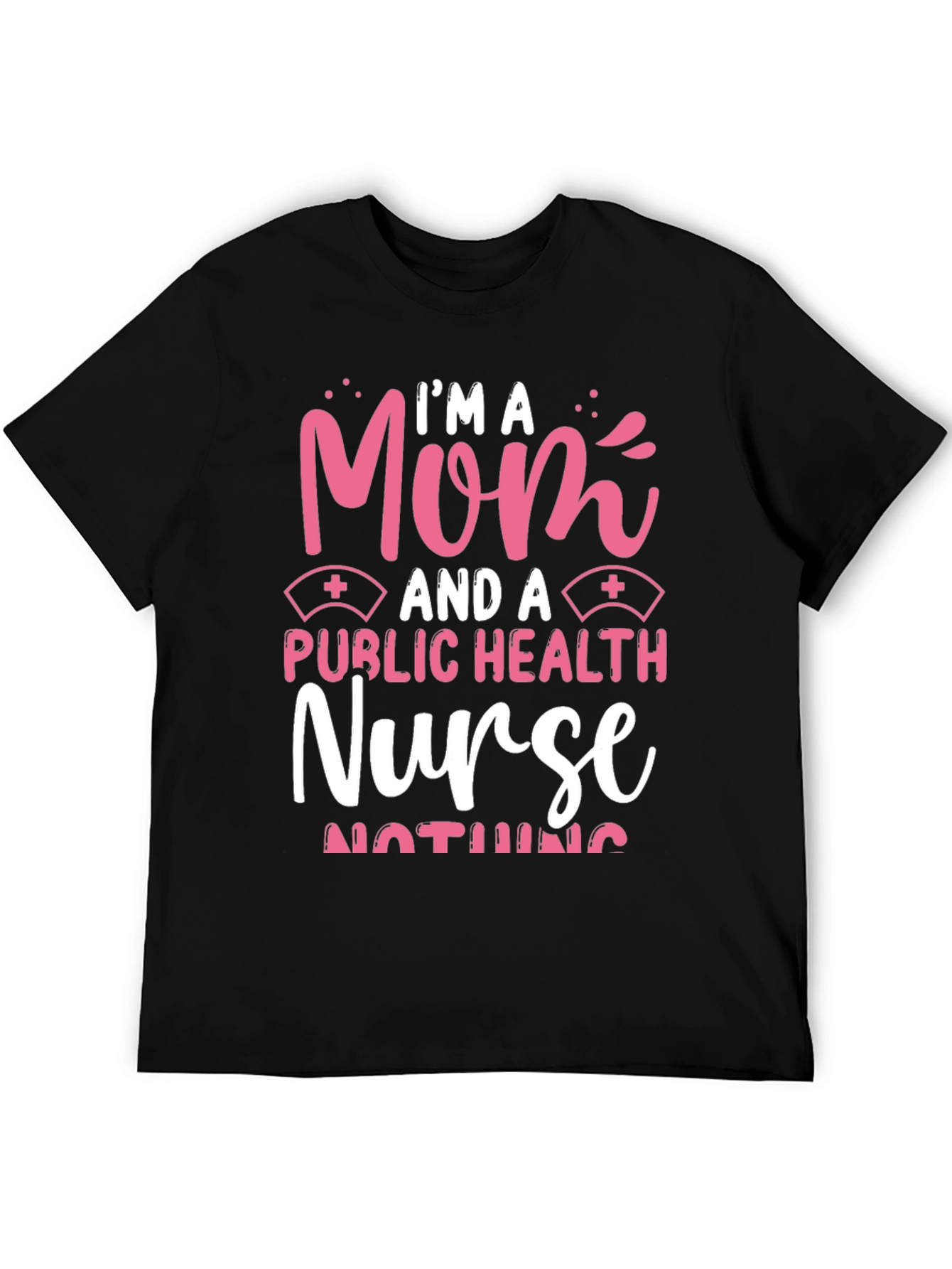 Im A Mom Public Health Nurse T-Shirt