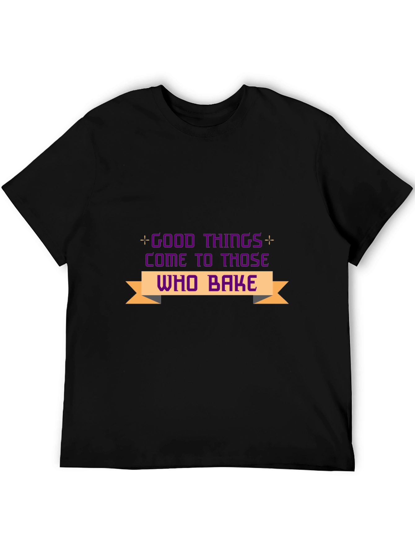 Good Things Come to Those Who Bake T-Shirt