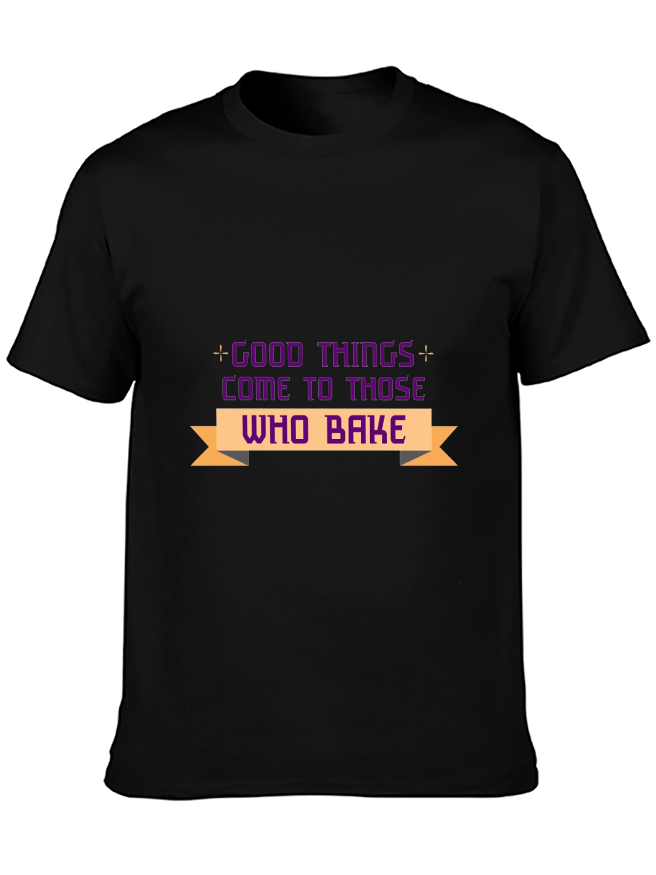 Good Things Come to Those Who Bake T-Shirt