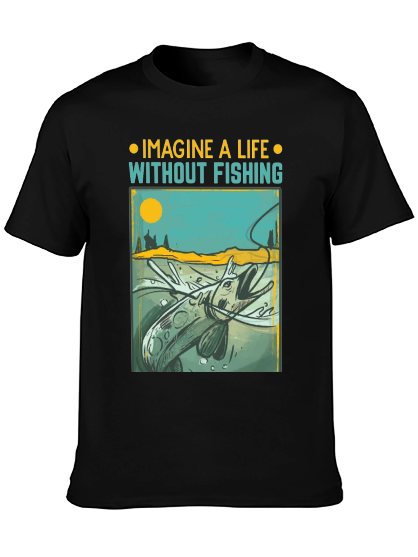 Imagine a Life Without Fishing Graphic T-Shirt