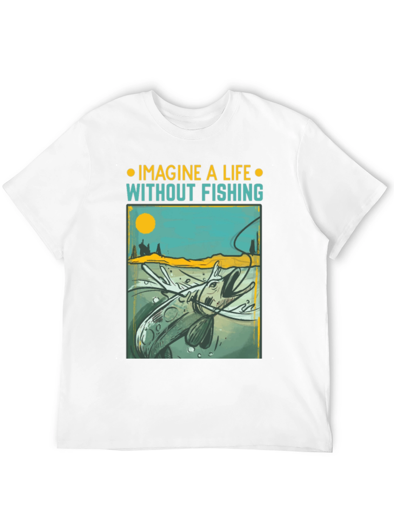 Imagine a Life Without Fishing Graphic T-Shirt