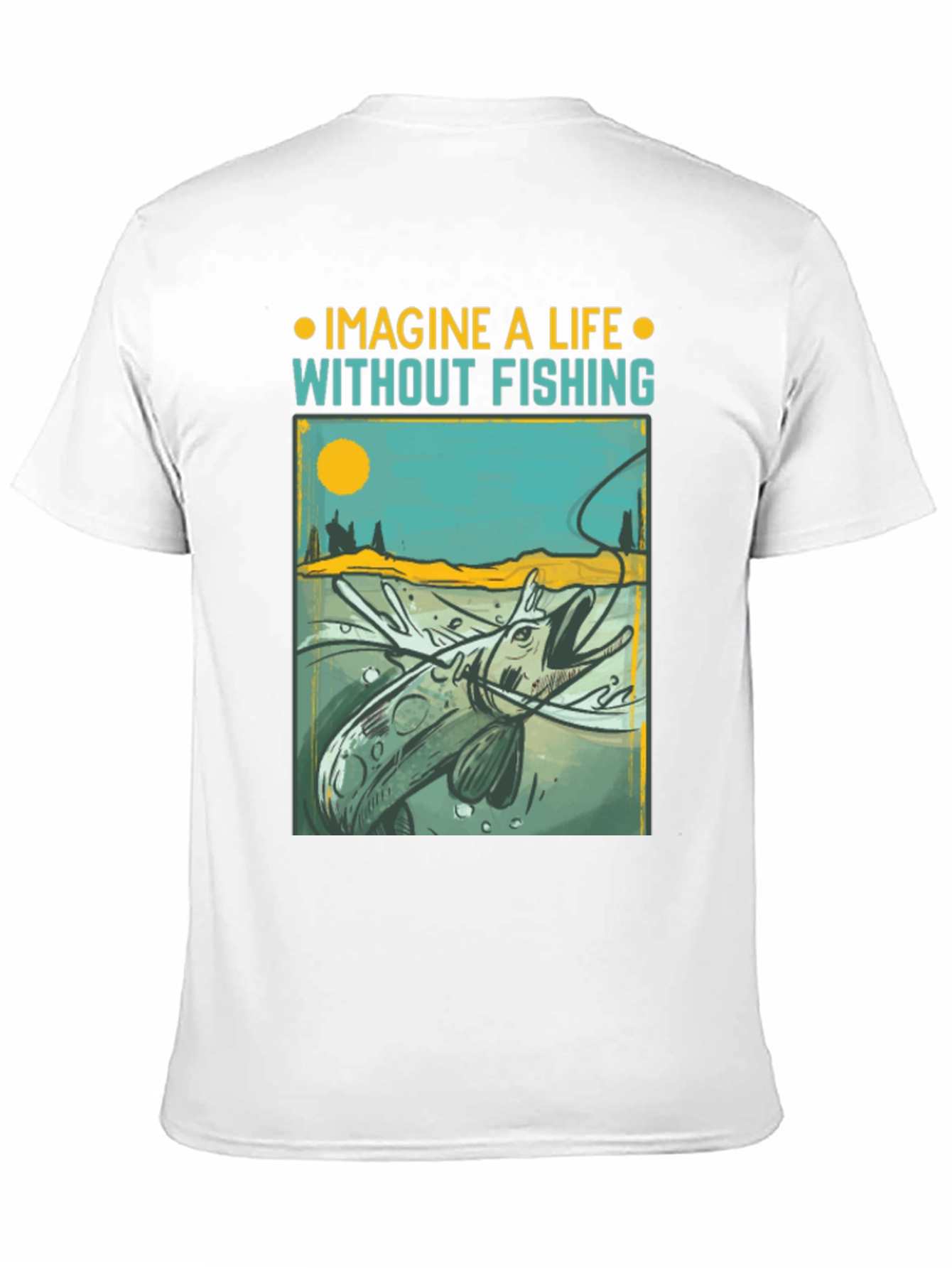 Imagine a Life Without Fishing Graphic T-Shirt