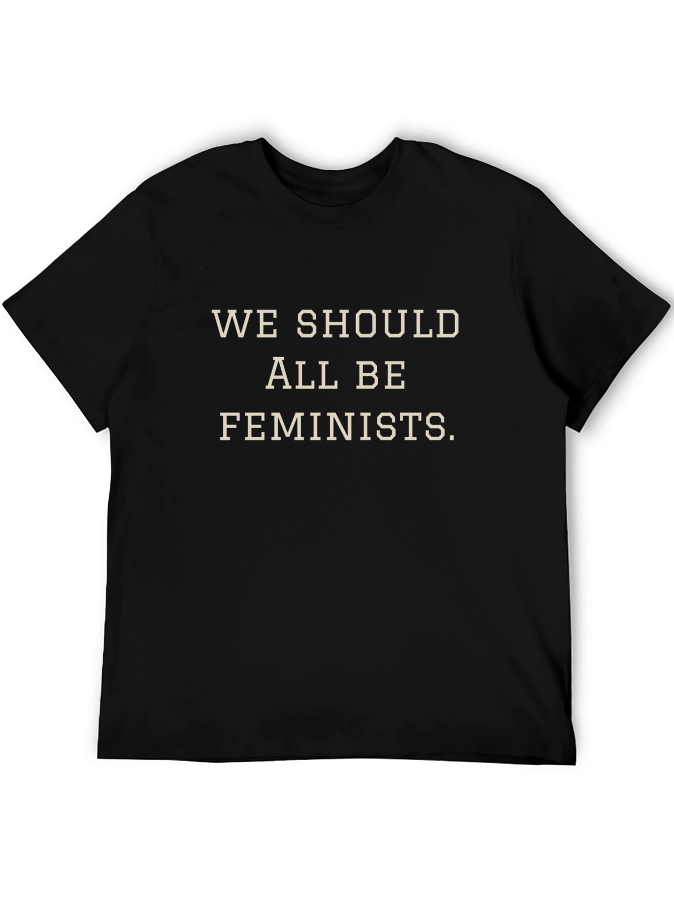 Feminist Statement T-Shirt: We Should All Be Feminists