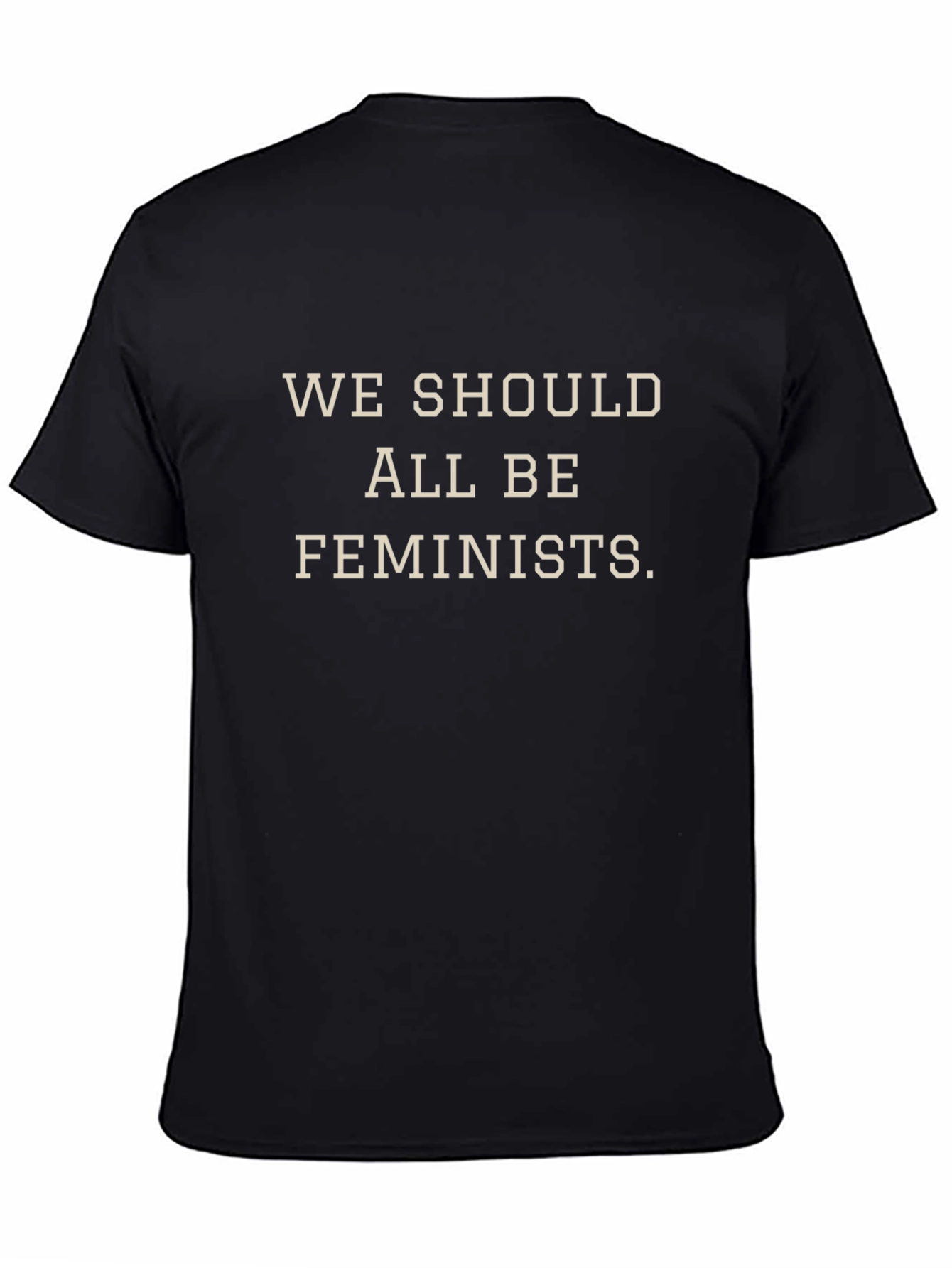 Feminist Statement T-Shirt: We Should All Be Feminists