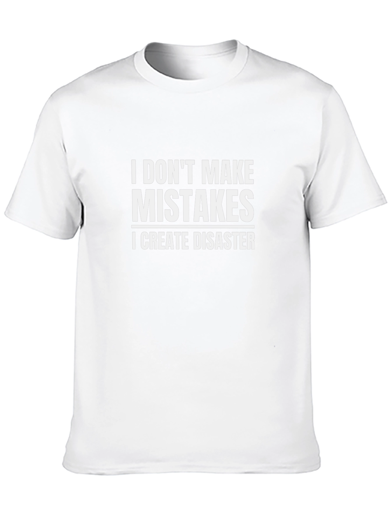 I Dont Make Mistakes I Create Disaster Black T-Shirt