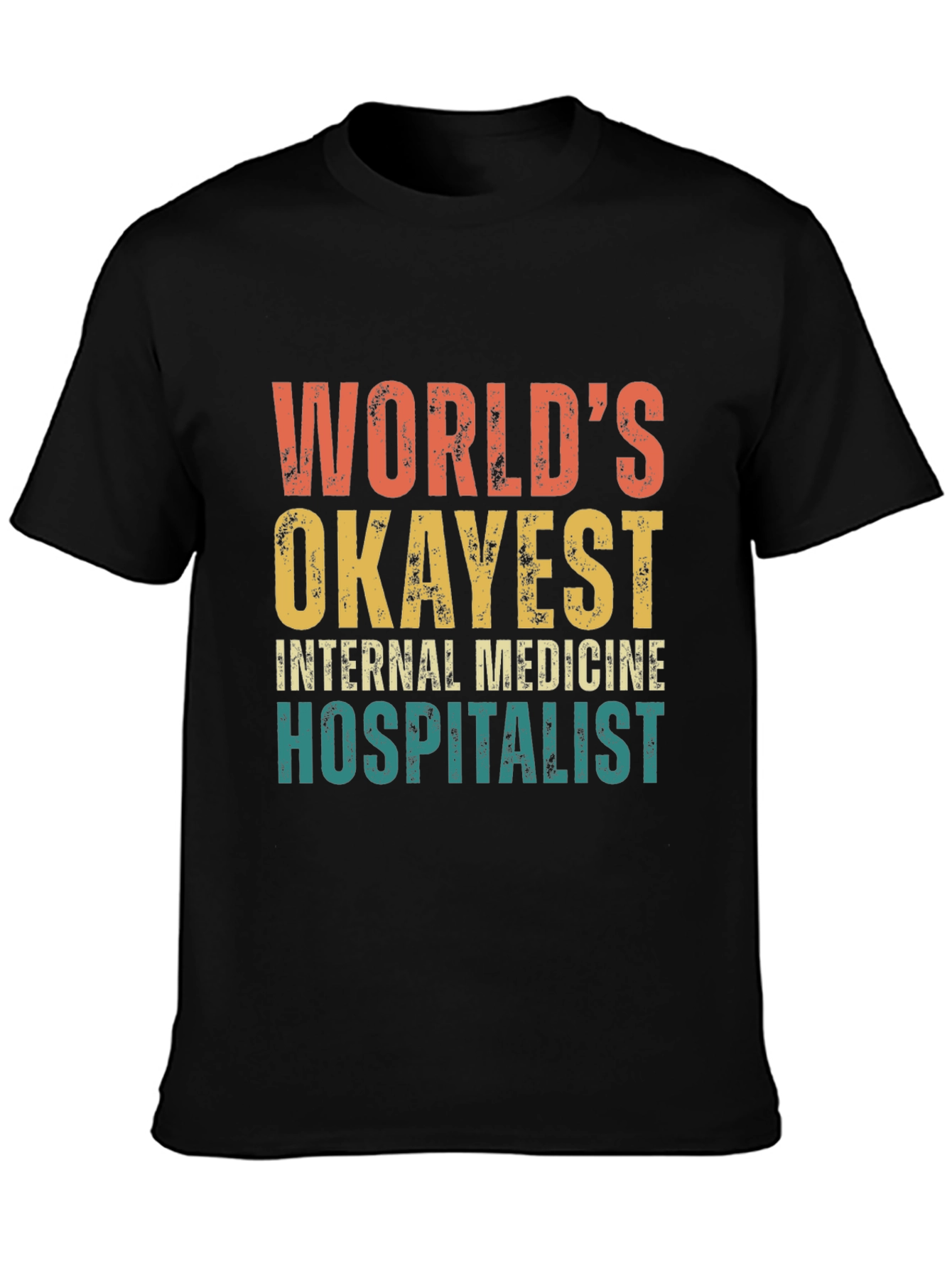 Worlds Okayest Internal Medicine Hospitalist T-Shirt