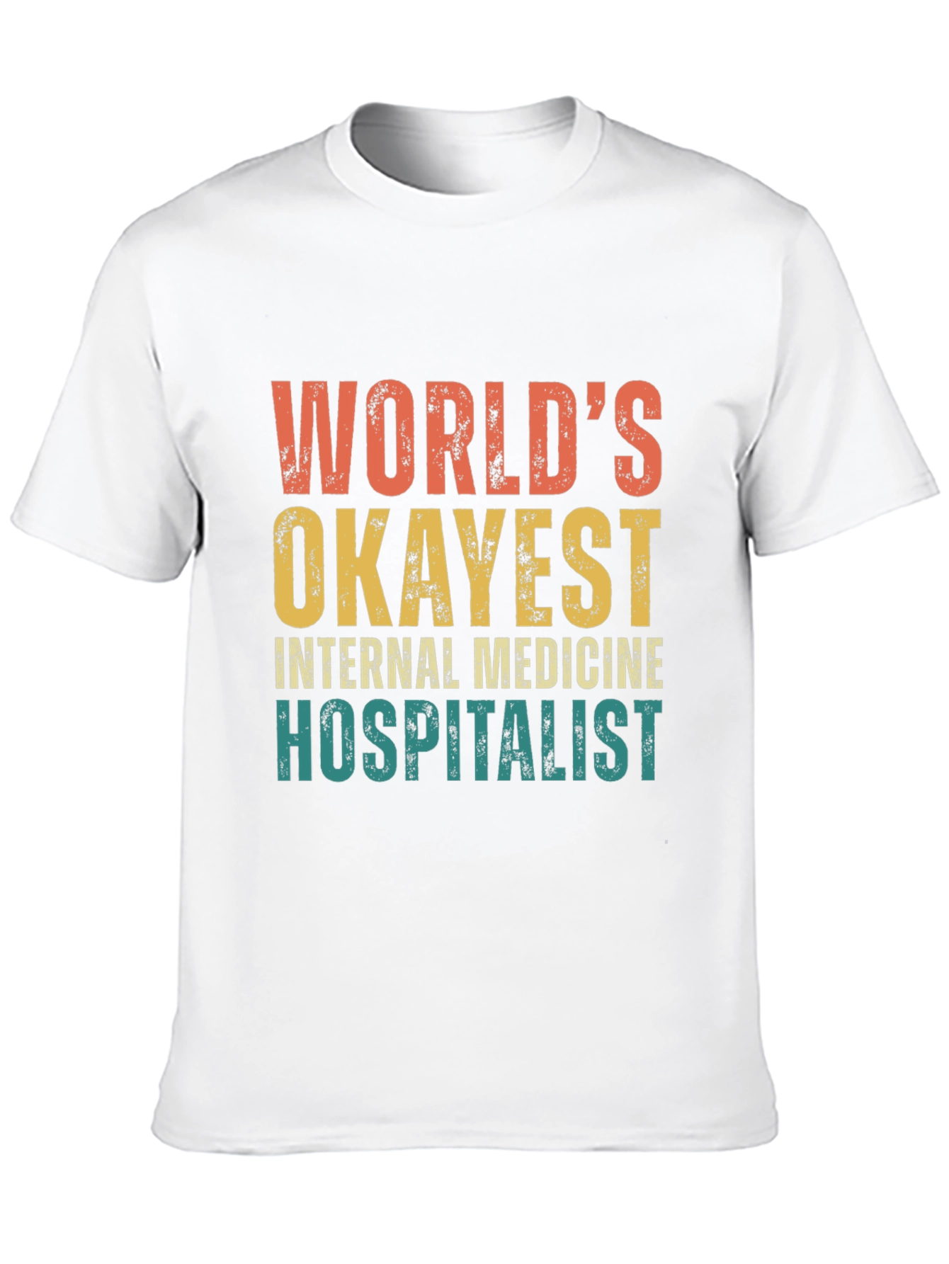 Worlds Okayest Internal Medicine Hospitalist T-Shirt