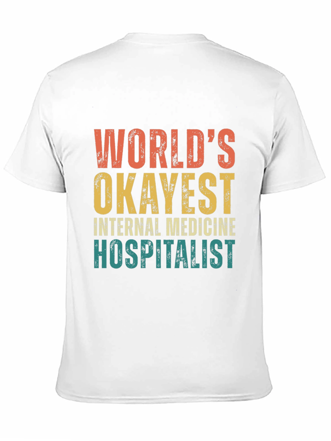 Worlds Okayest Internal Medicine Hospitalist T-Shirt